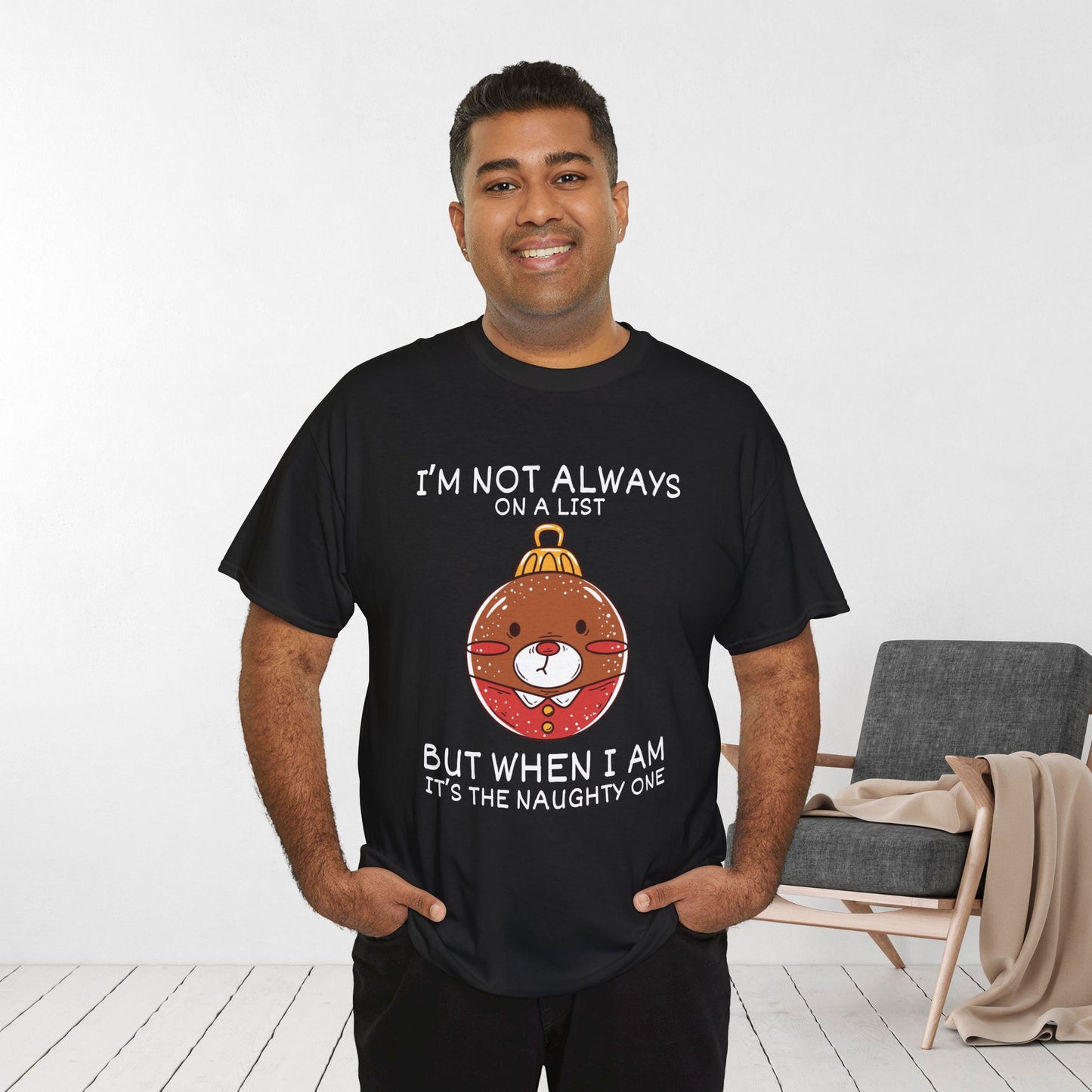 I'm Not Always On A List But When I Am It's The Naughty One Shirt - Funny Christmas Ornament Heavy Cotton Tee