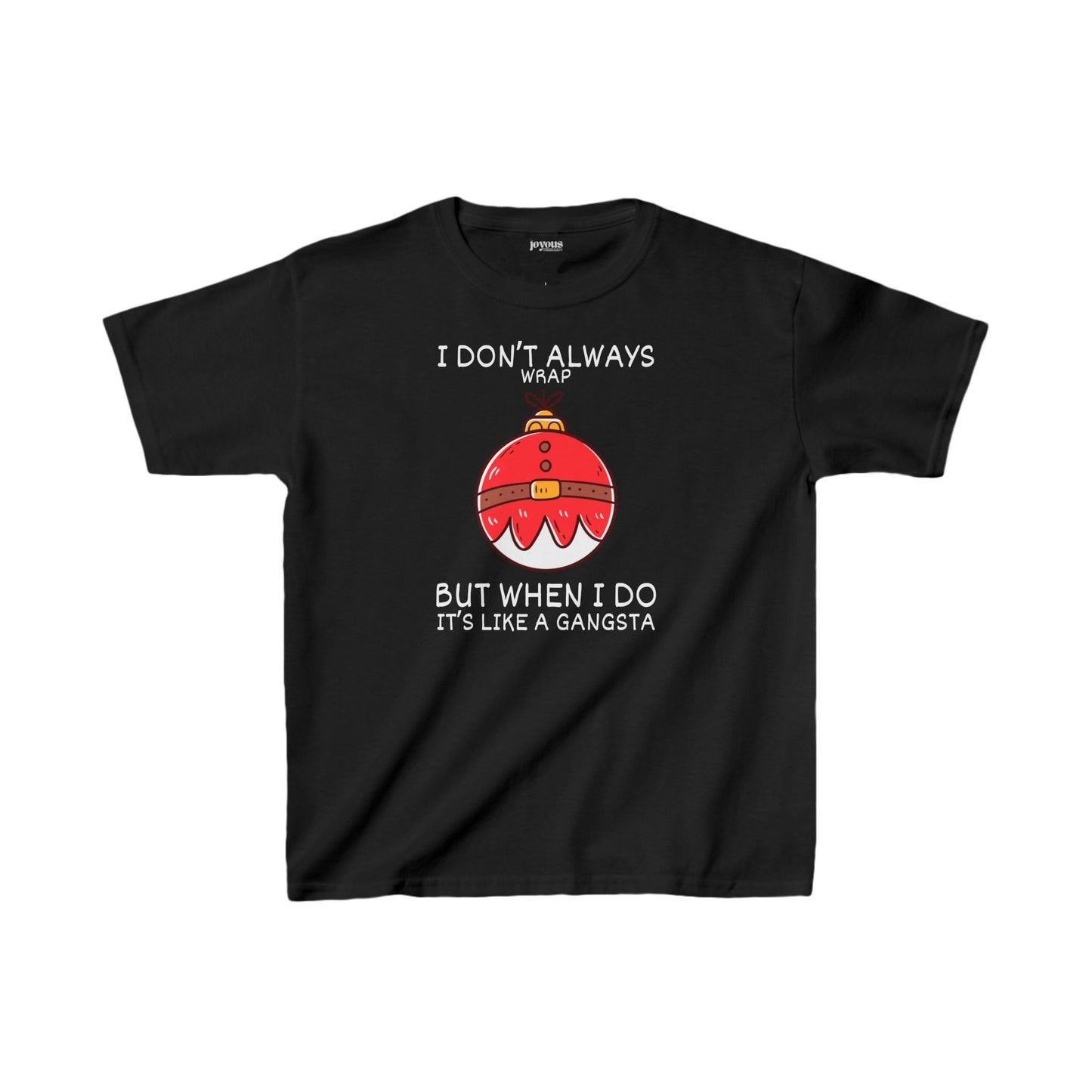 Youth I Don't Always Wrap But When I Do It's Like a Gangsta Shirt - Funny Christmas Ornament Tee