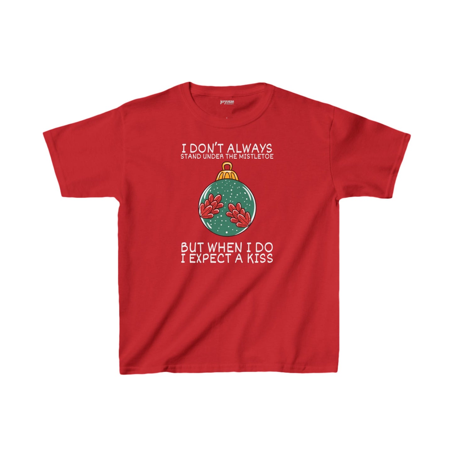 Youth I Don't Always Stand Under The Mistletoe But When I Do I Expect a Kiss Shirt - Funny Christmas Ornament Tee