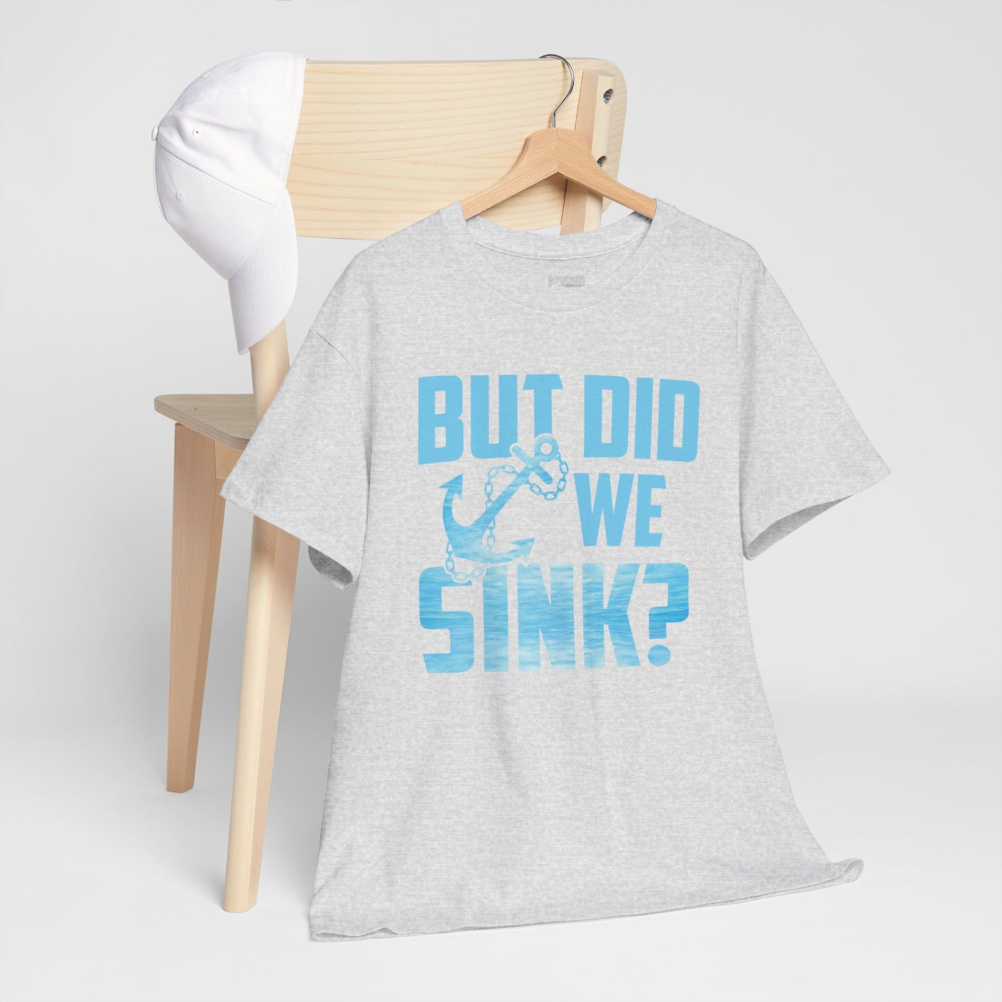 But Did We Sink T-Shirt - Unisex Sailing Heavy Cotton Tee