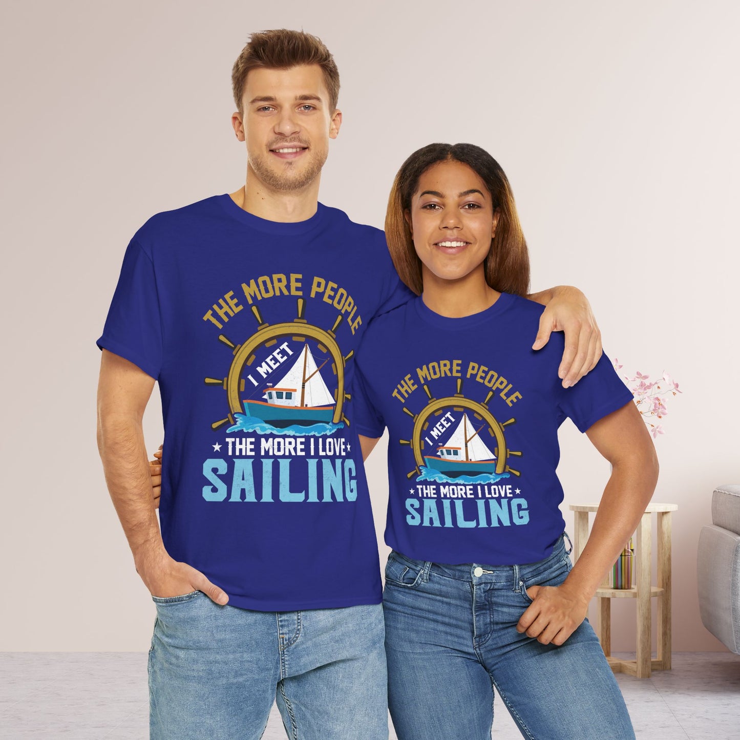 The More People I Meet Sailing T-Shirt - Funny Sailing Heavy Cotton Tee