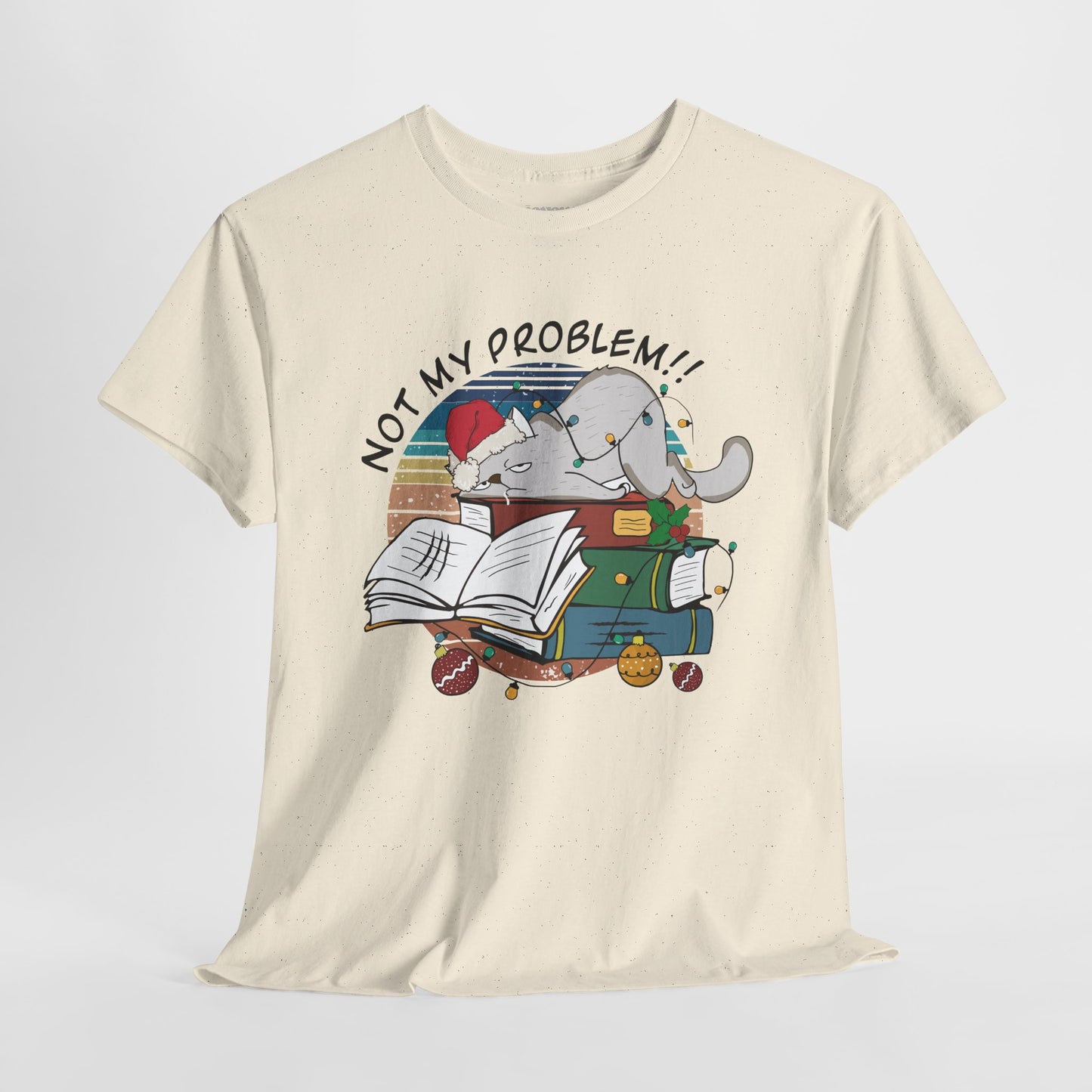 Not My Problem Funny Cat Christmas Heavy Cotton Tee - Cat Lovers Christmas Gift