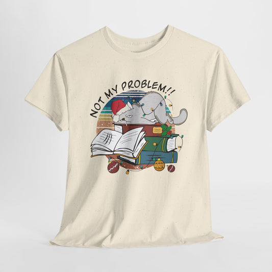 Not My Problem Funny Cat Christmas Heavy Cotton Tee - Cat Lovers Christmas Gift