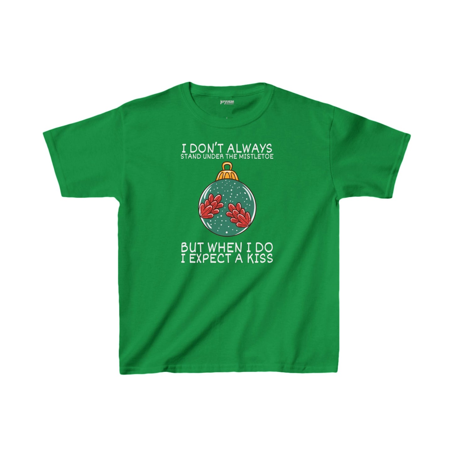Youth I Don't Always Stand Under The Mistletoe But When I Do I Expect a Kiss Shirt - Funny Christmas Ornament Tee