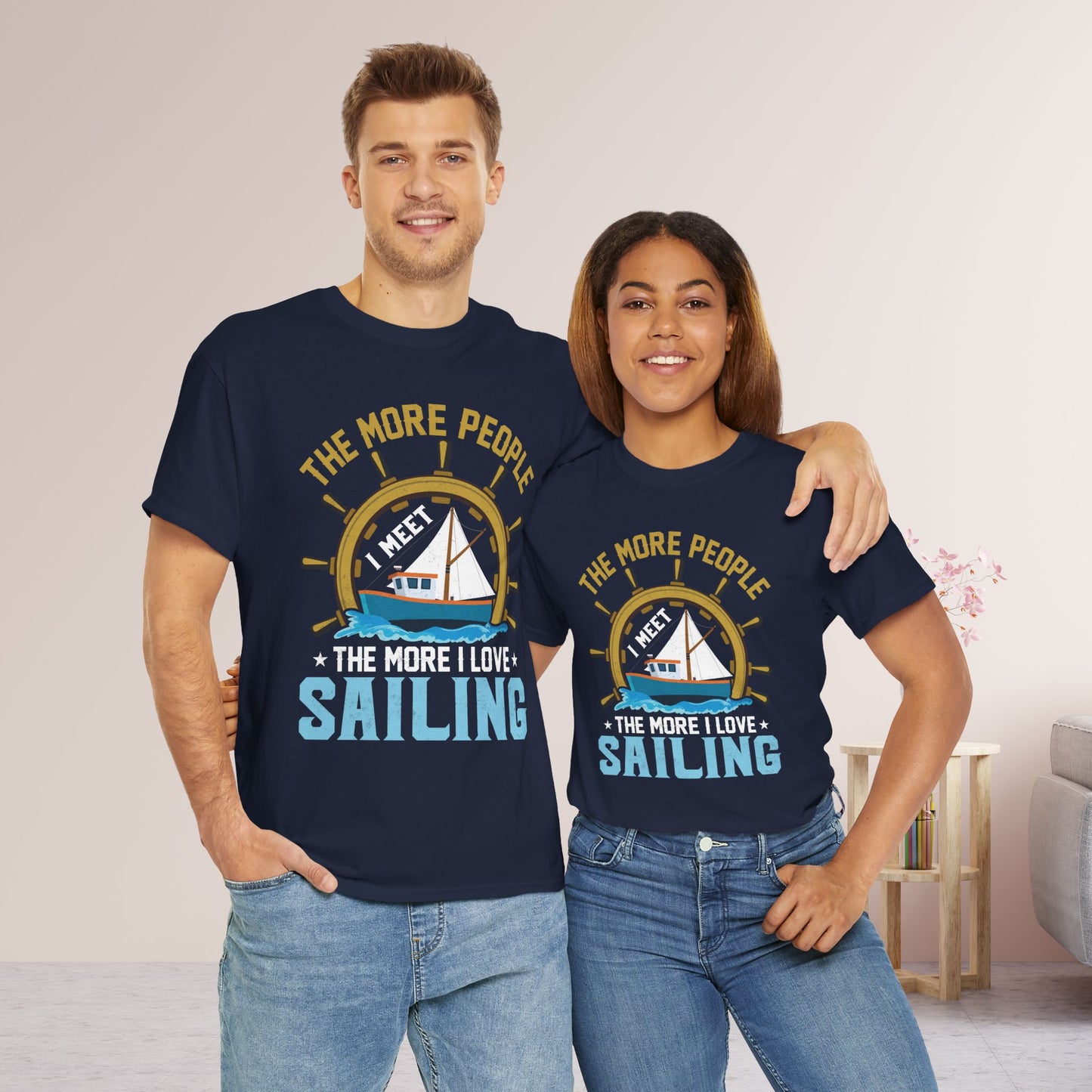 The More People I Meet Sailing T-Shirt - Funny Sailing Heavy Cotton Tee