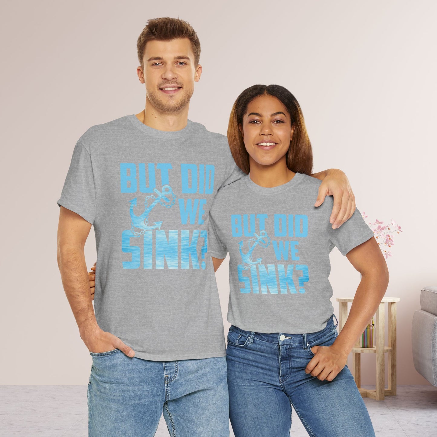 But Did We Sink T-Shirt - Unisex Sailing Heavy Cotton Tee