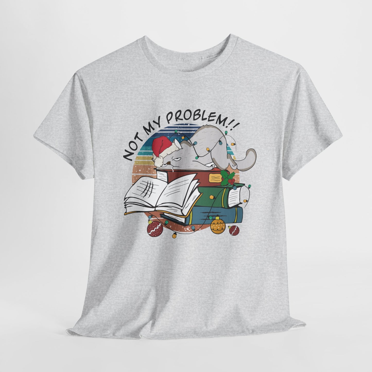 Not My Problem Funny Cat Christmas Heavy Cotton Tee - Cat Lovers Christmas Gift