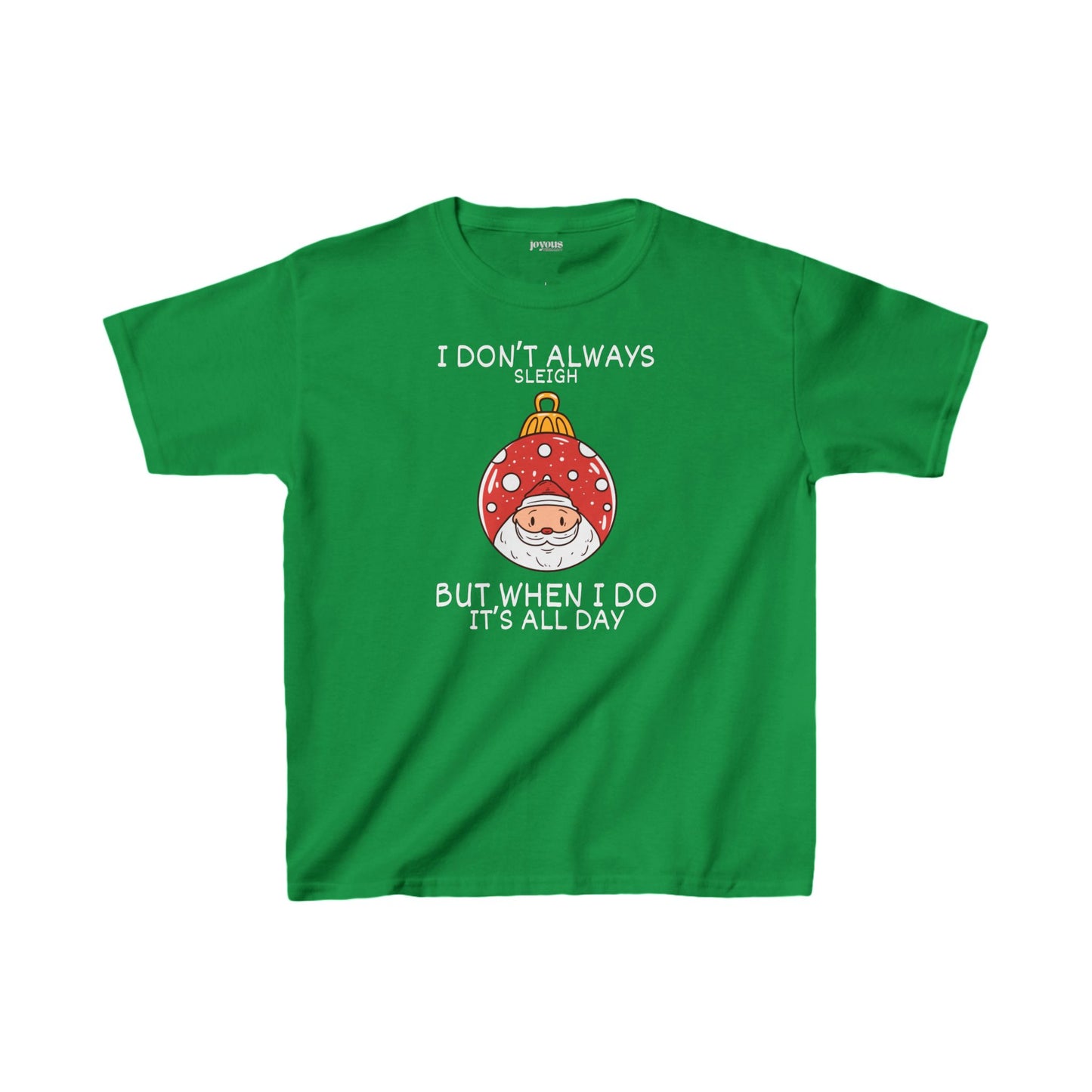 Youth I Don't Always Sleigh But When I Do It's all Day Shirt - Funny Christmas Ornament Tee