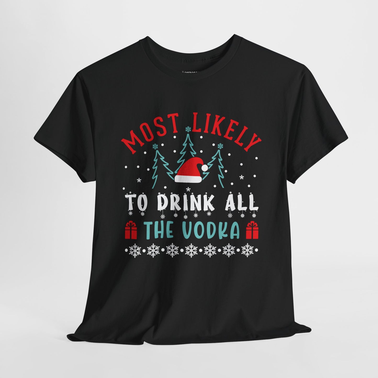 Most Likely To Drink All The Vodka Funny Christmas Shirt - Matching Family Christmas Heavy Cotton Tee