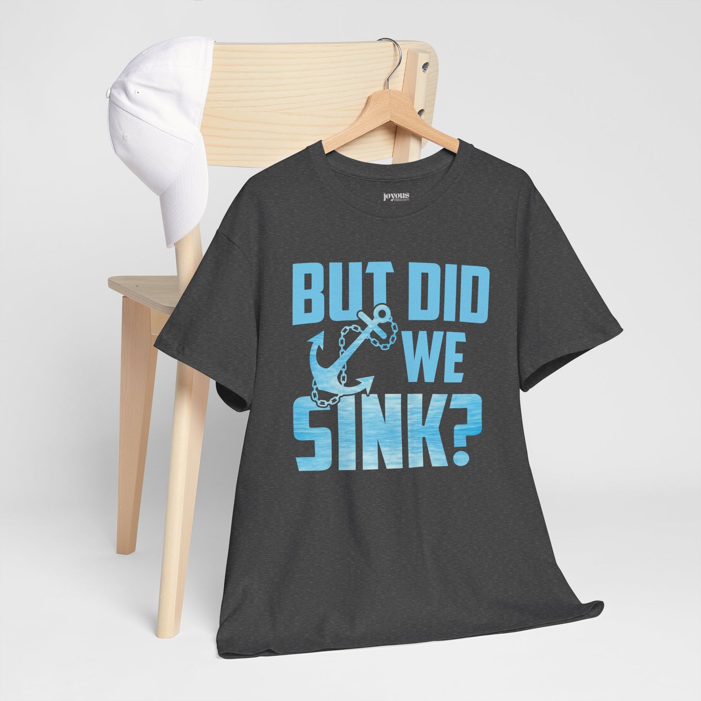 But Did We Sink T-Shirt - Unisex Sailing Heavy Cotton Tee