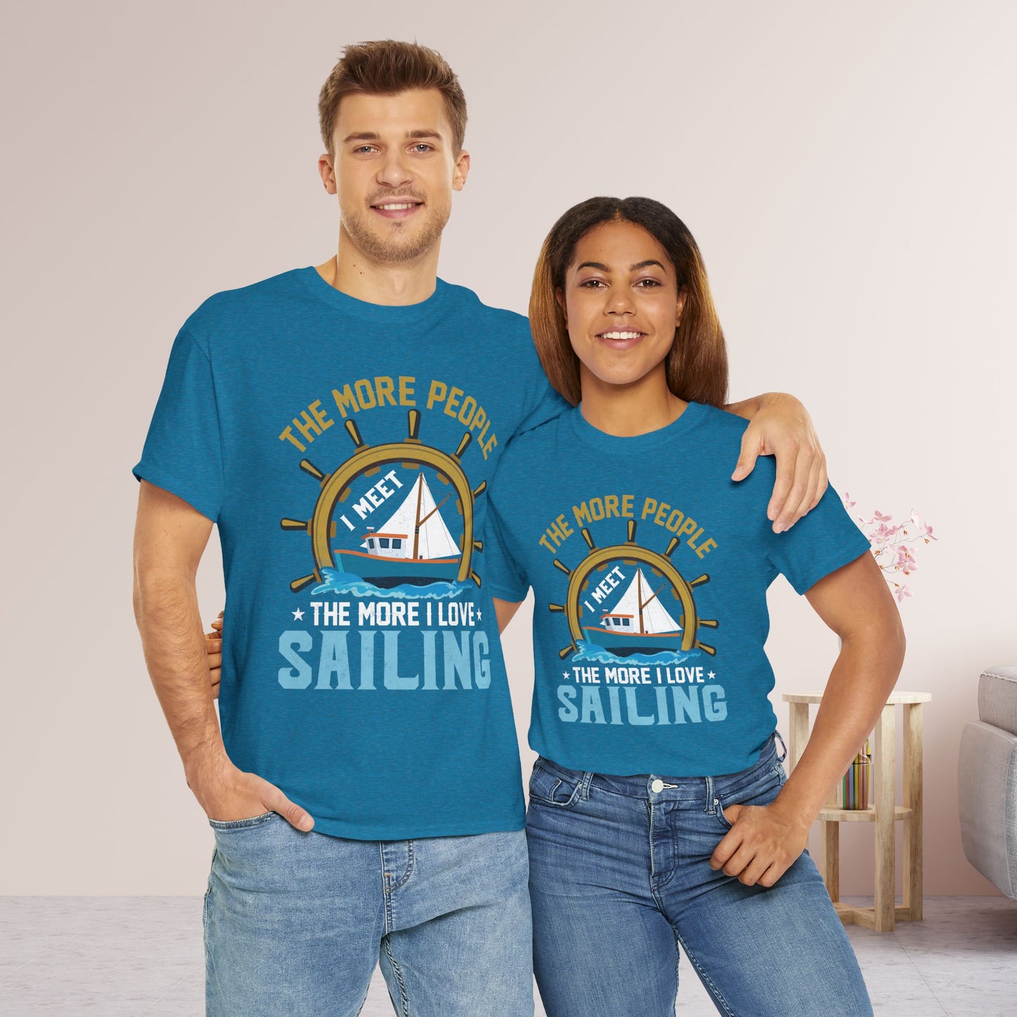 The More People I Meet Sailing T-Shirt - Funny Sailing Heavy Cotton Tee