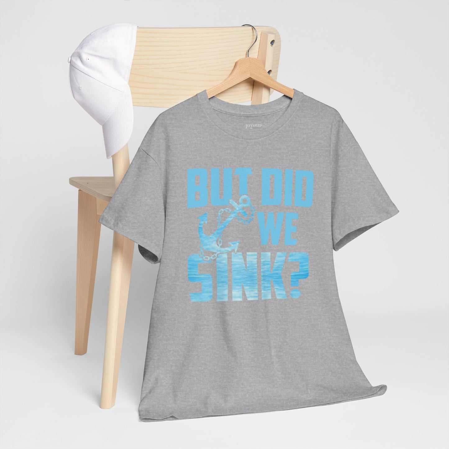 But Did We Sink T-Shirt - Unisex Sailing Heavy Cotton Tee