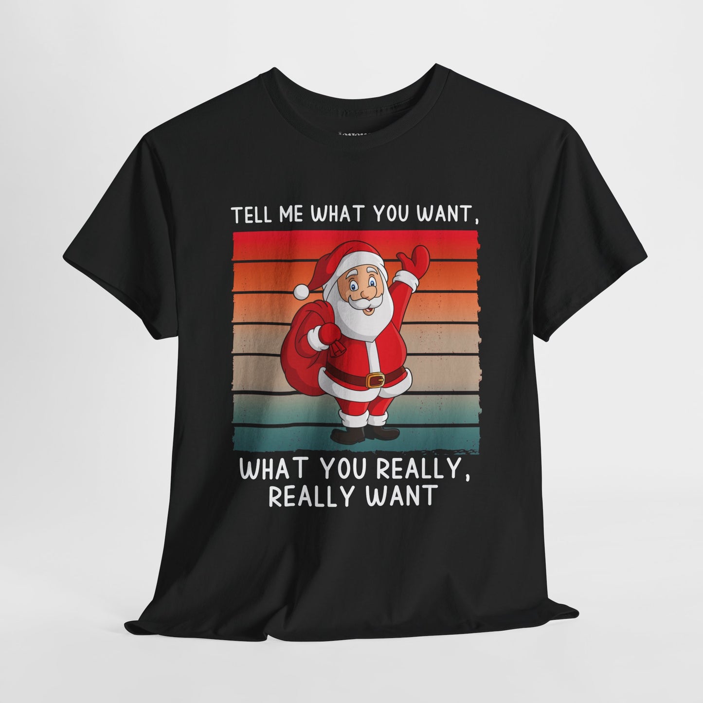 Tell Me What You Want Funny Christmas Shirt - Matching Family Christmas Heavy Cotton Tee