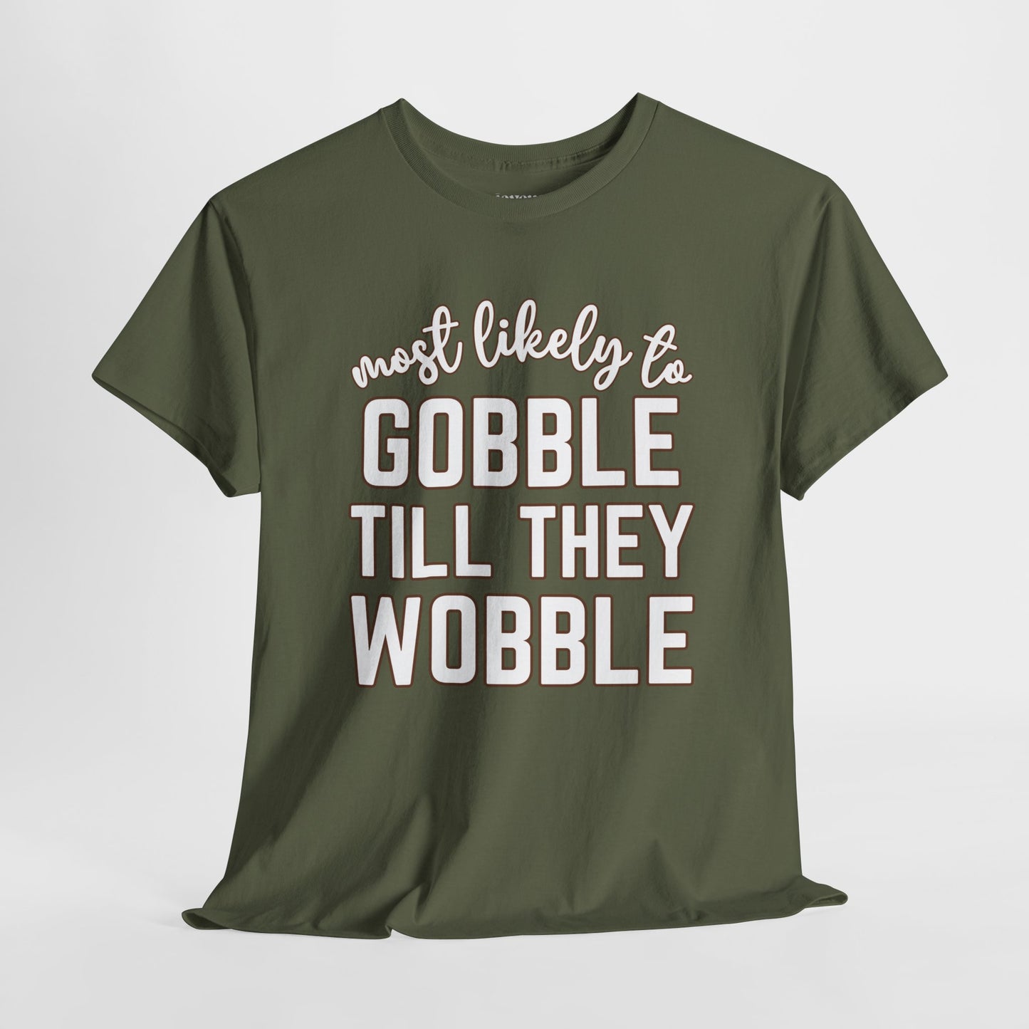 Funny Thanksgiving Shirt - Most Likely To Gobble till They Wobble Heavy Cotton Tee