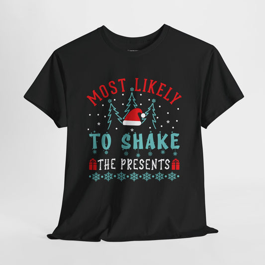 Most Likely To Shake the Presents Funny Christmas Shirt - Matching Family Christmas Heavy Cotton Tee