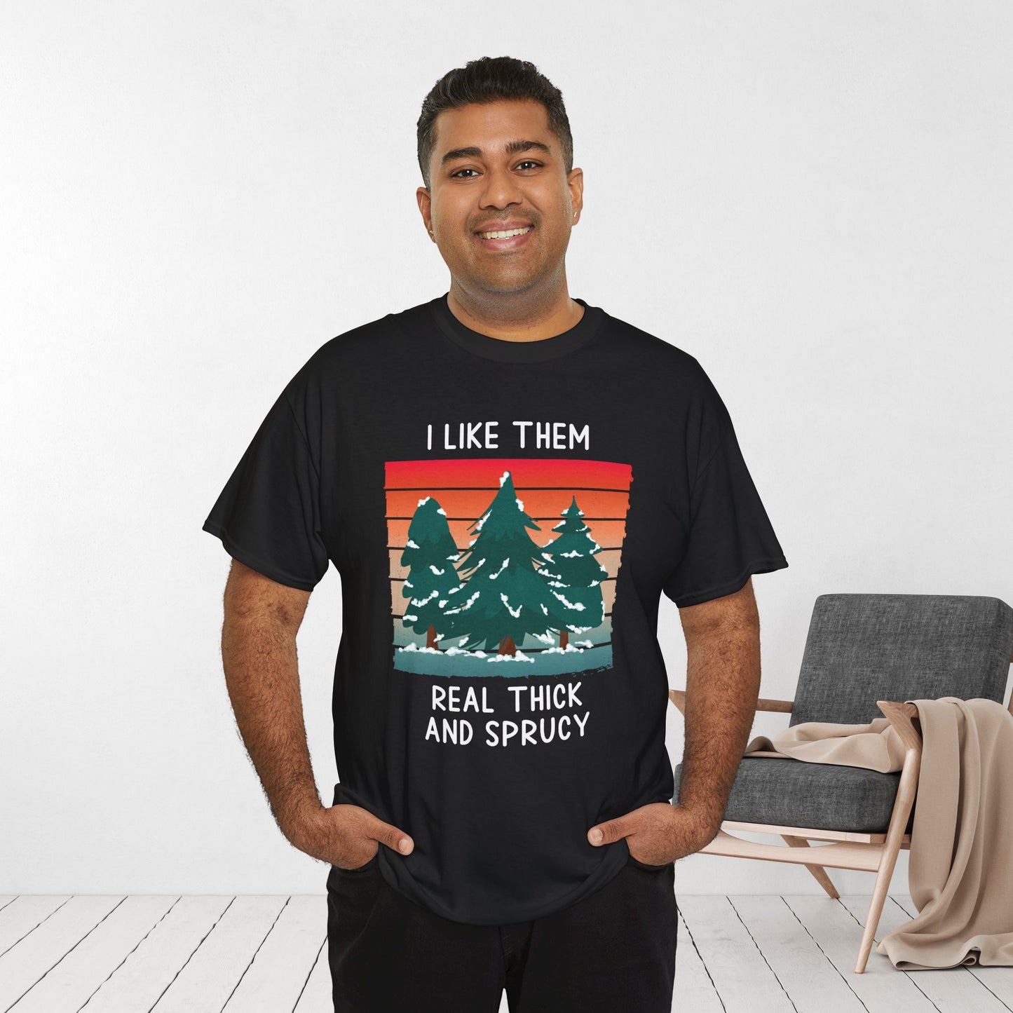 I Like Them Real Thick and Sprucy Funny Christmas Shirt - Matching Family Christmas Heavy Cotton Tee