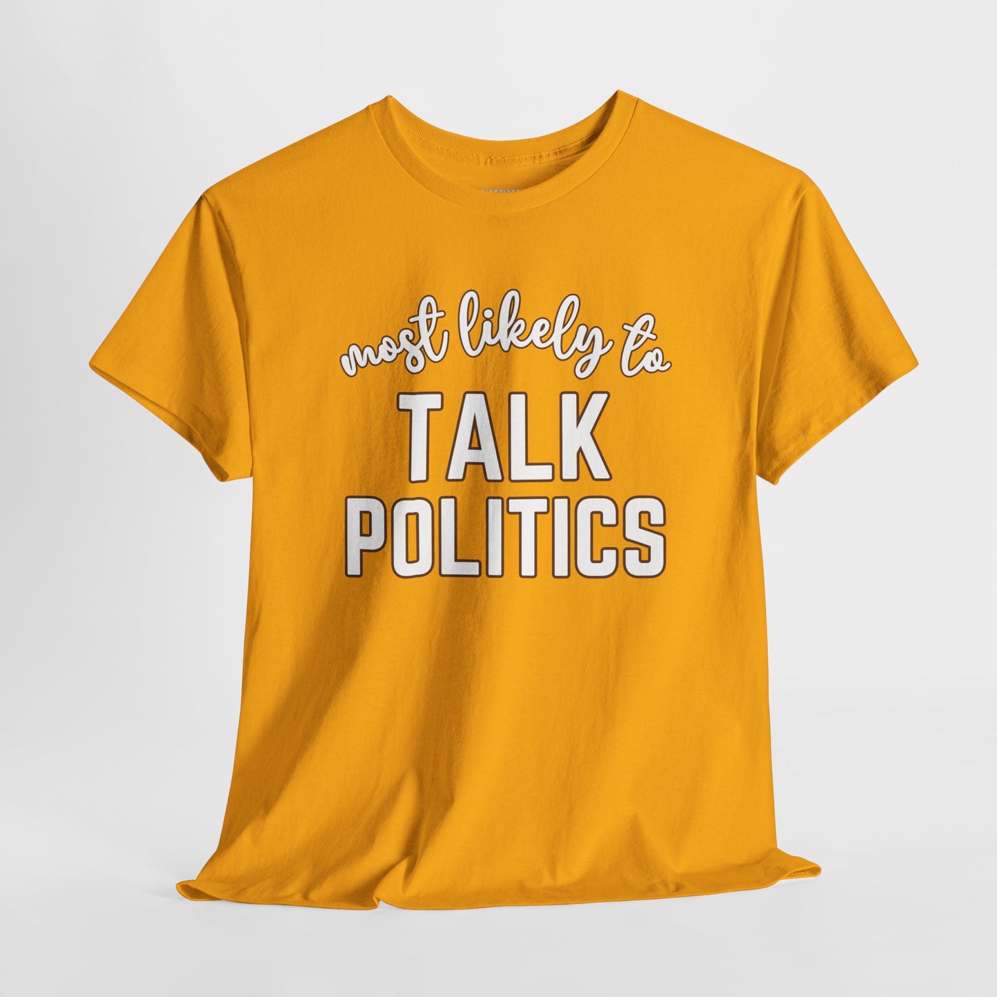 Funny Thanksgiving Shirt - Most Likely To Talk Politics Heavy Cotton Tee