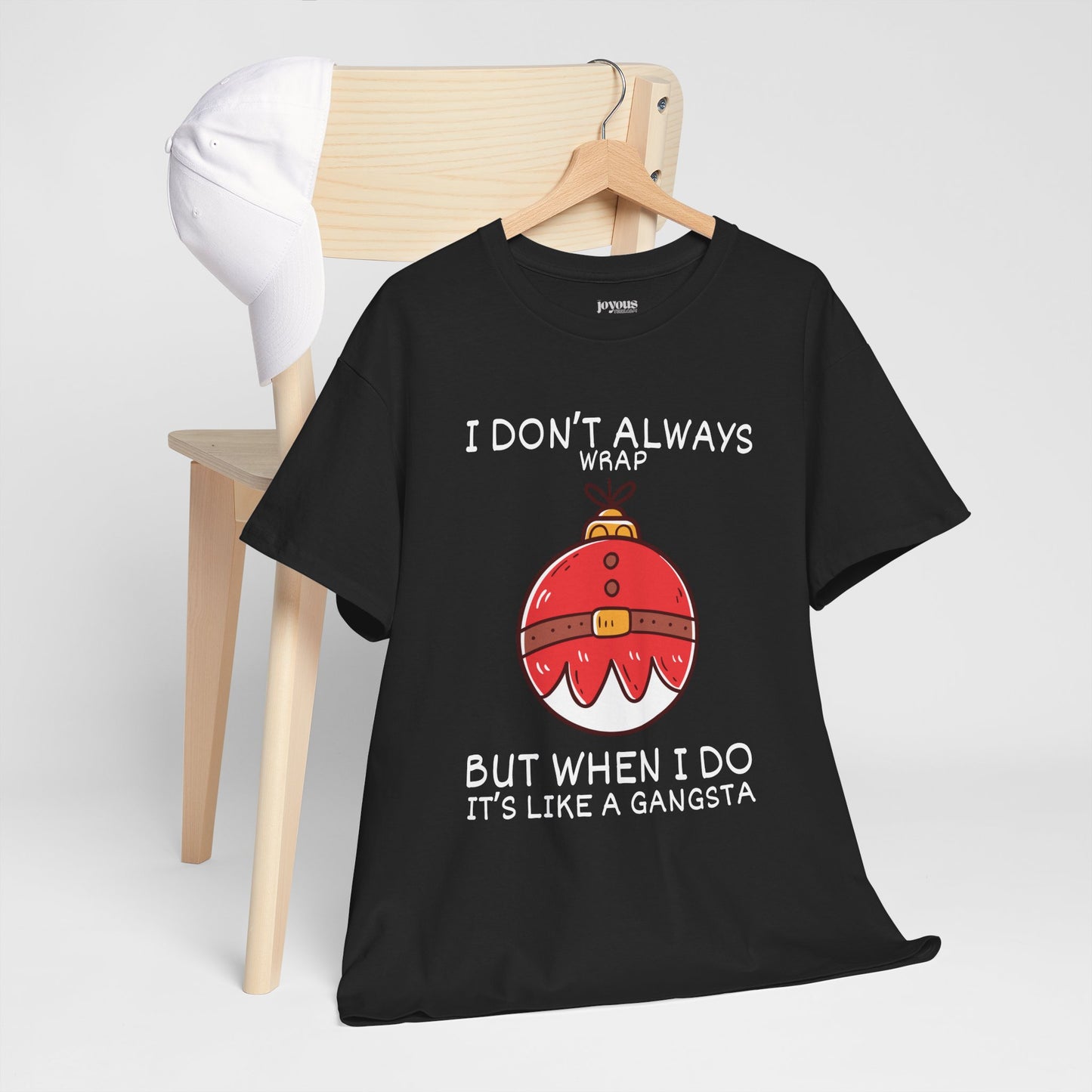 I Don't Always Wrap But When I Do It's Like a Gangsta Shirt - Funny Christmas Ornament Heavy Cotton Tee