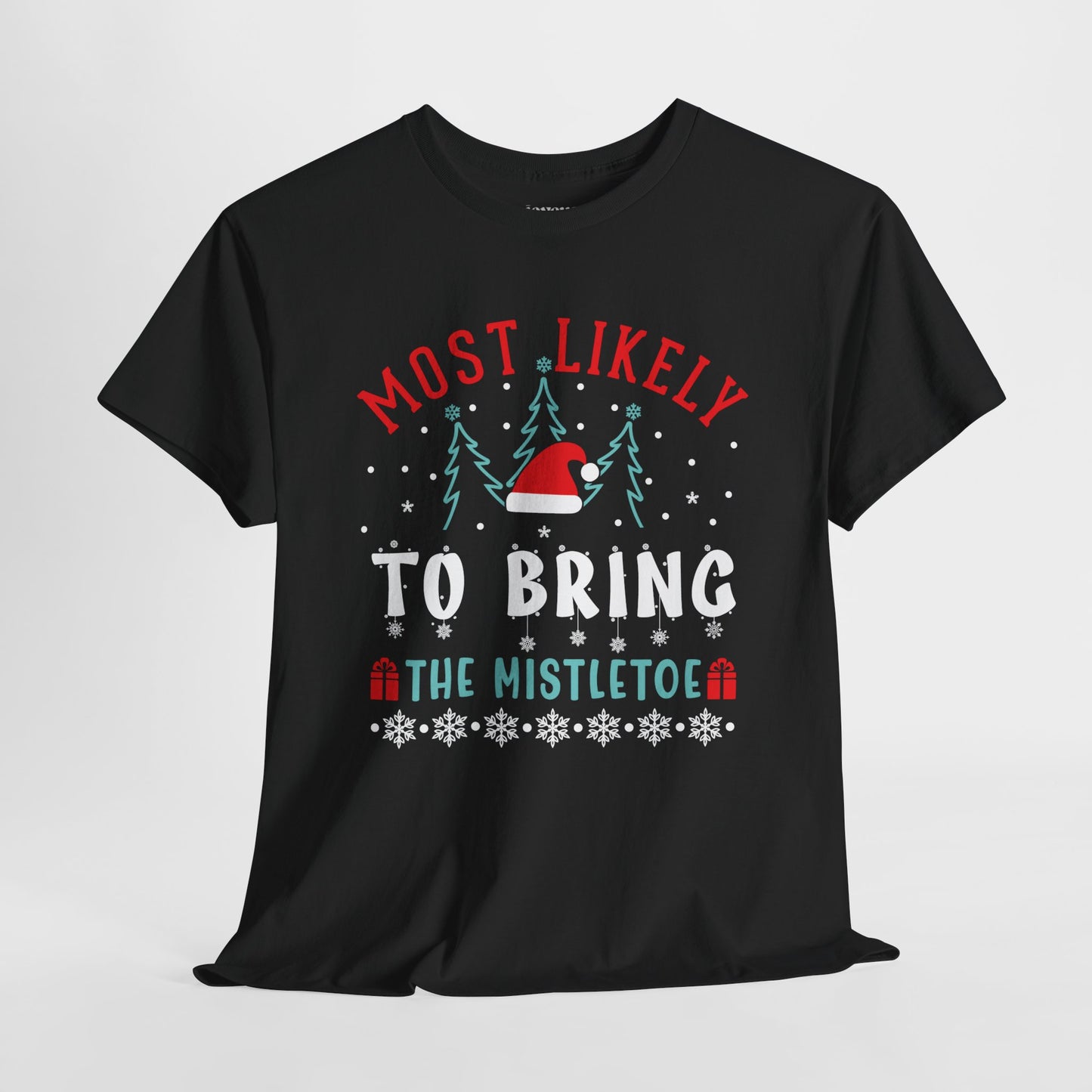 Most Likely To Bring the Mistletoe Funny Christmas Shirt - Matching Family Christmas Heavy Cotton Tee