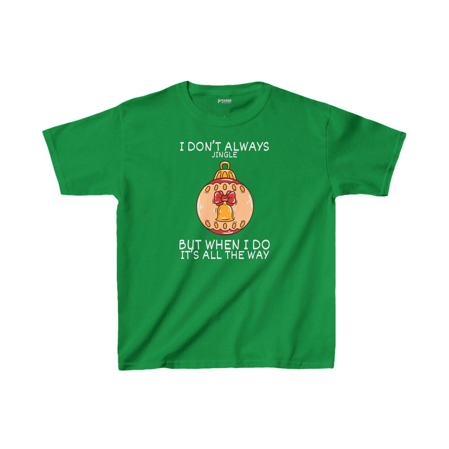 Youth I Don't Always Jingle But When I Do It's all the Way Shirt - Funny Christmas Ornament Tee