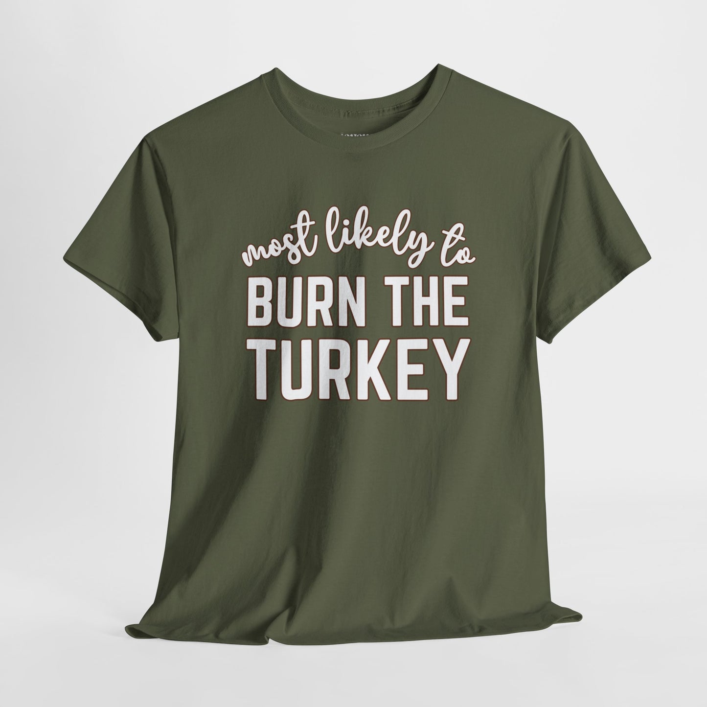 Funny Thanksgiving Shirt - Most likely to Burn the Turkey Heavy Cotton Tee