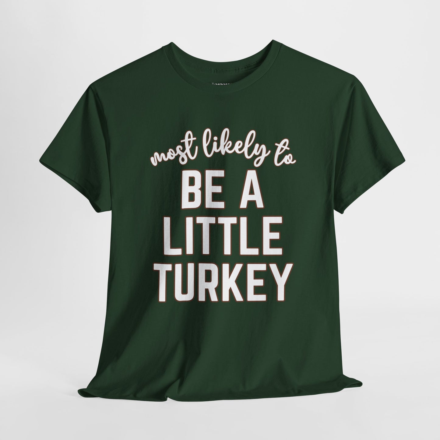 Funny Thanksgiving Shirt - Most Likely To Be a Little Turkey Heavy Cotton Tee