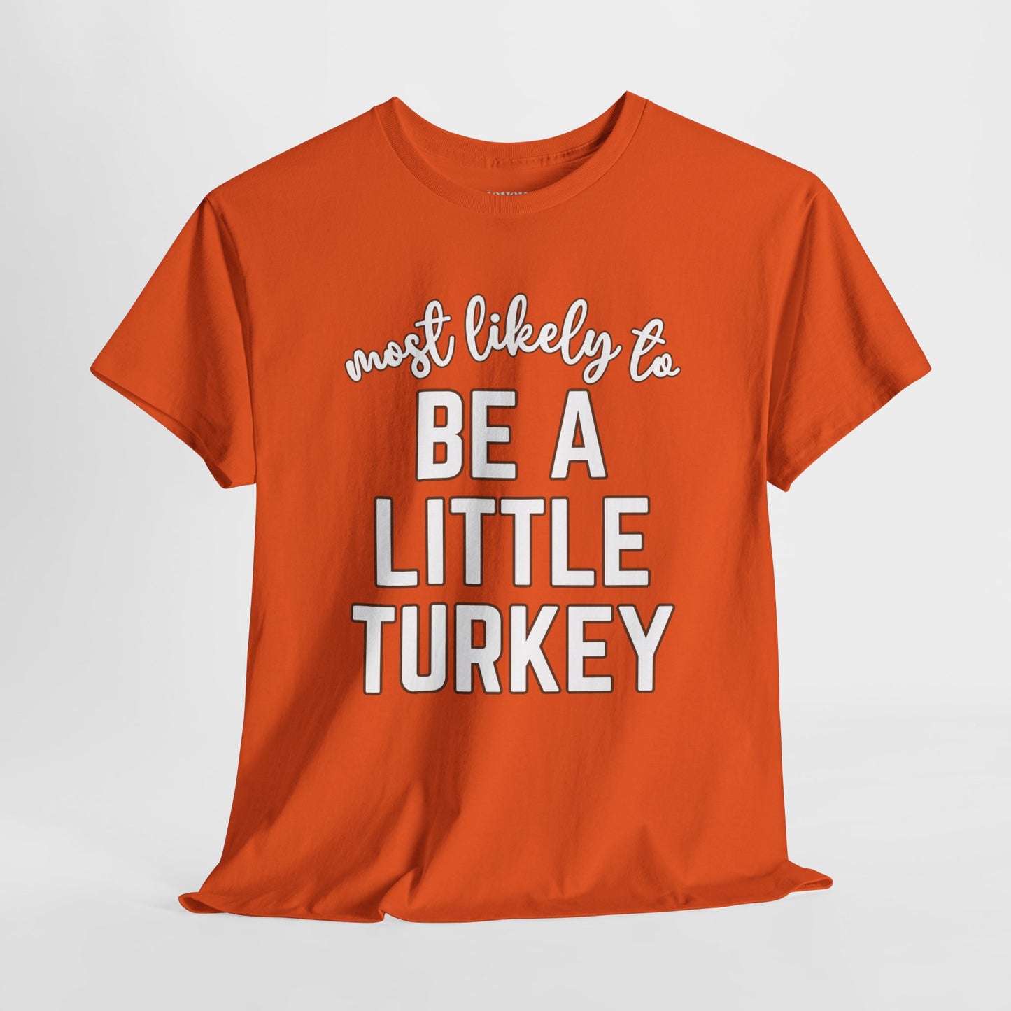 Funny Thanksgiving Shirt - Most Likely To Be a Little Turkey Heavy Cotton Tee