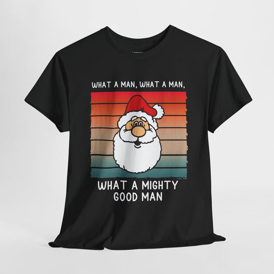 What a Mighty Good Man Funny Christmas Shirt - Matching Family Christmas Heavy Cotton Tee