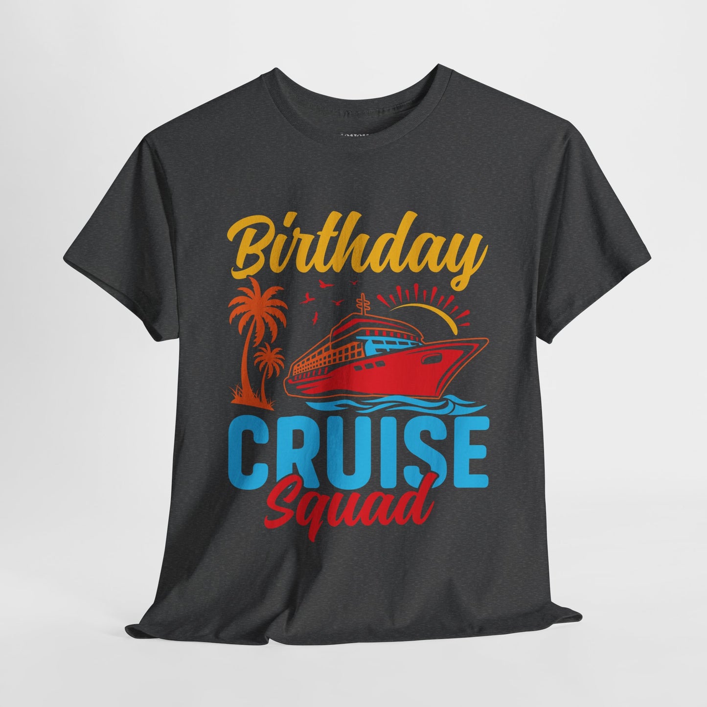 Birthday Cruise Squad Shirt - Family Cruise Vacation Heavy Cotton Tee