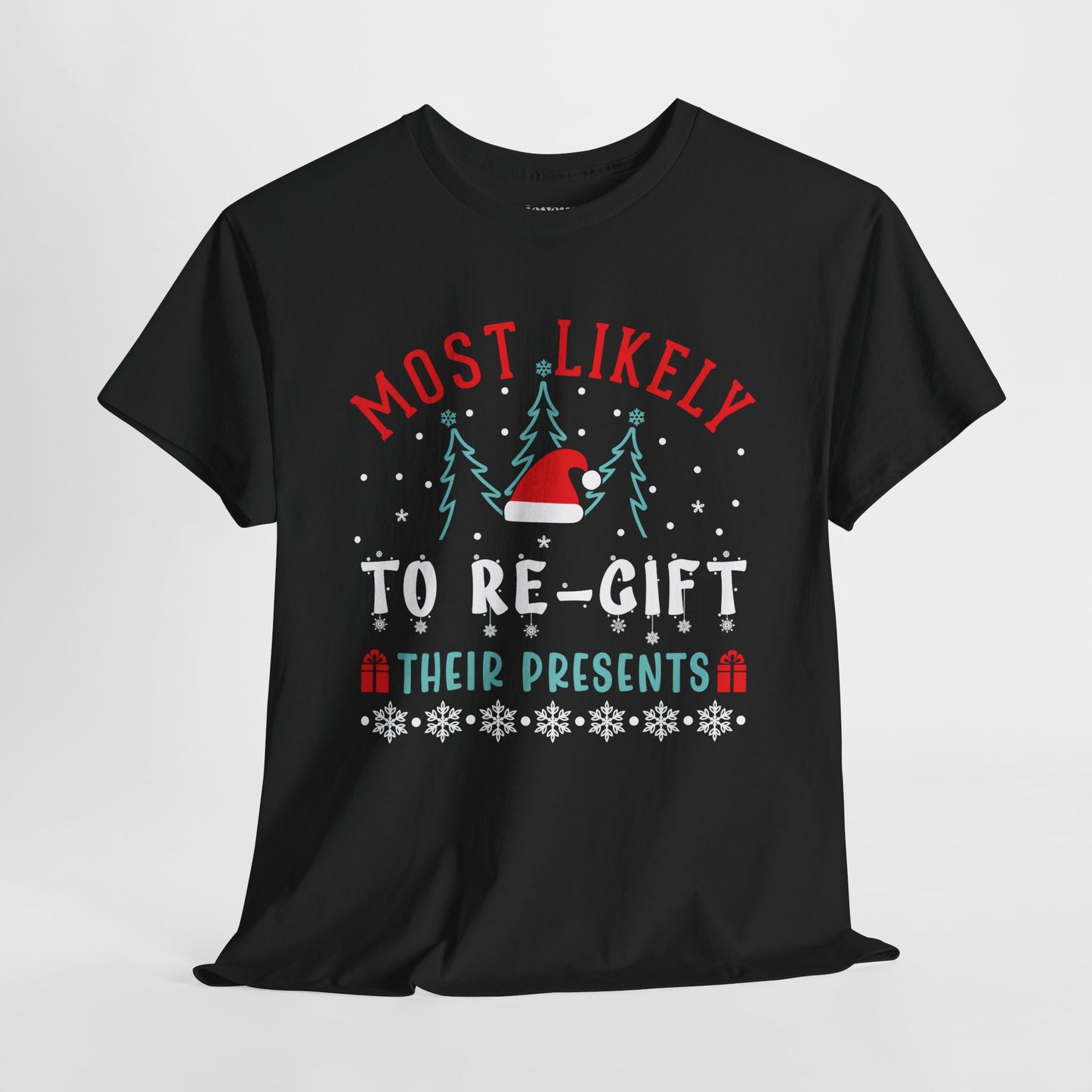 Most Likely To Re-gift Their Presents Funny Christmas Shirt - Matching Family Christmas Heavy Cotton Tee