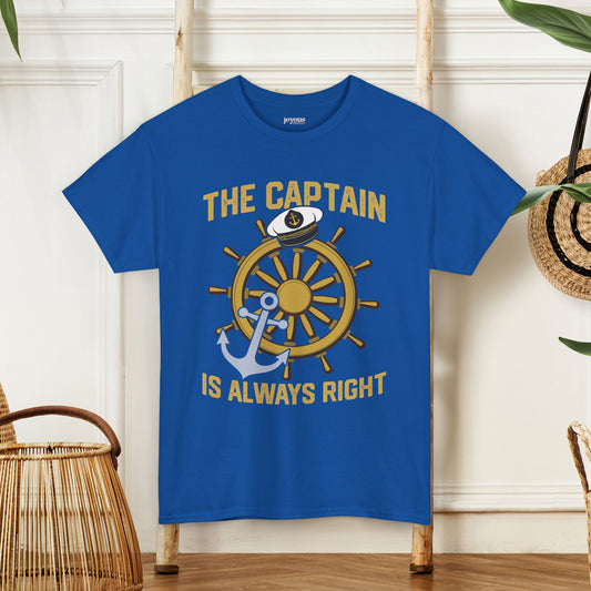 The Captain is Always Right T-Shirt - Funny Nautical Sailing Heavy Cotton Tee