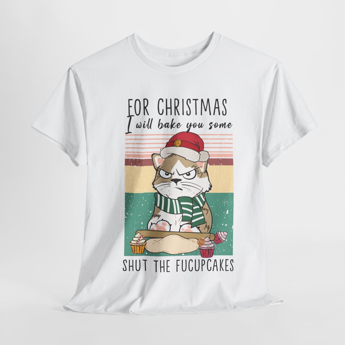 For Christmas I Will Bake You Some Shut The Fucupcakes Funny Cat Christmas Heavy Cotton Tee - Cat Lovers Christmas Gift