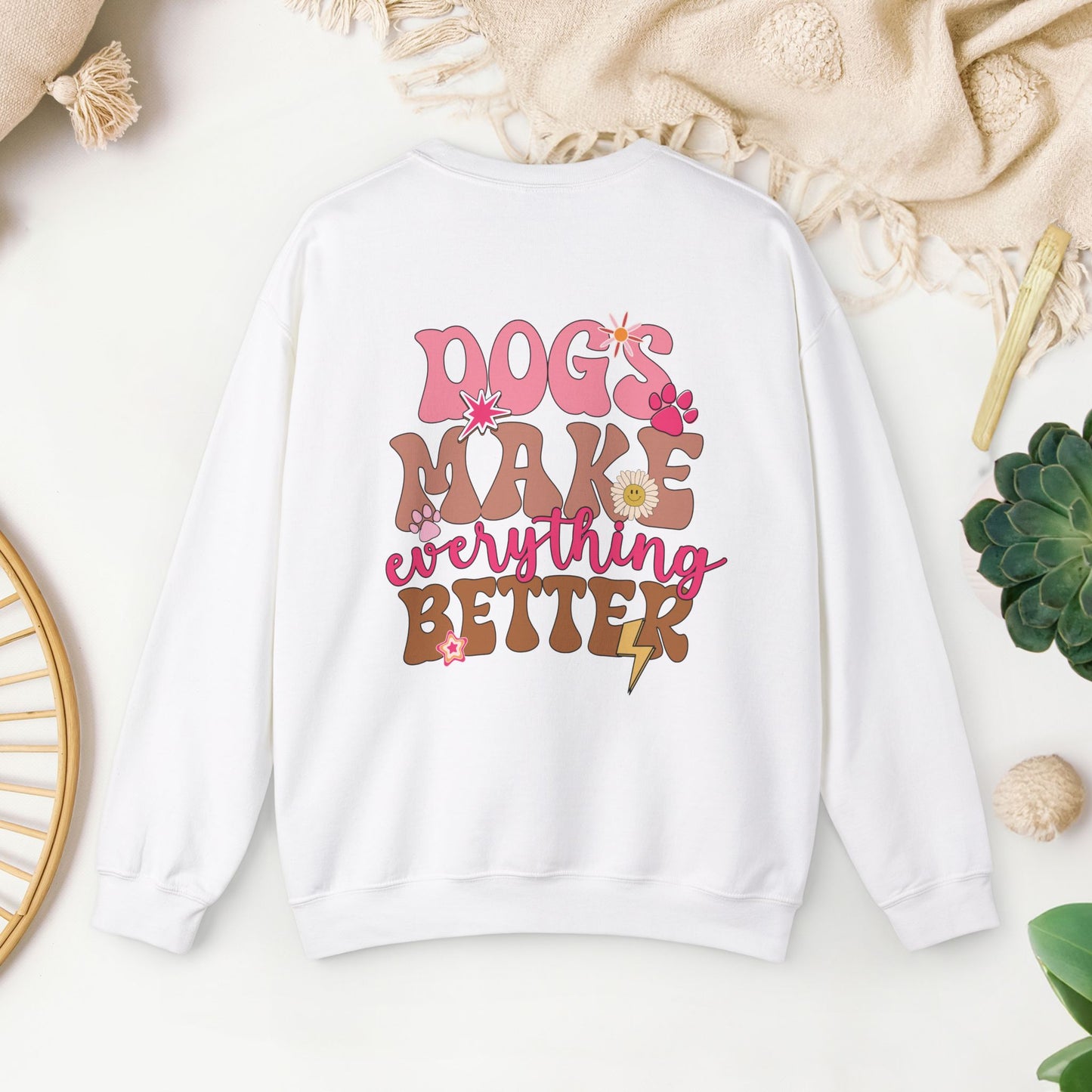 Dog Mom Sweatshirt - Dogs Make Everything Better Sweatshirt