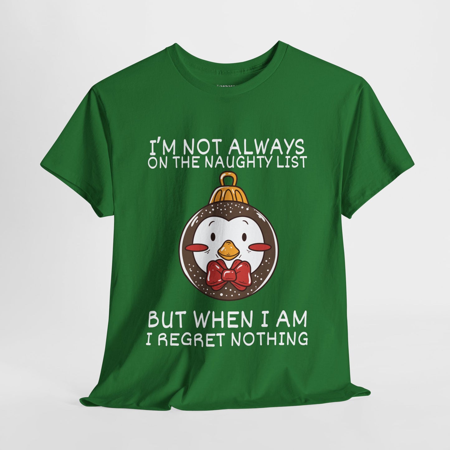 I'm Not Always On The Naughty List But When I Am I Regret Nothing Shirt - Funny Christmas Ornament Heavy Cotton Tee