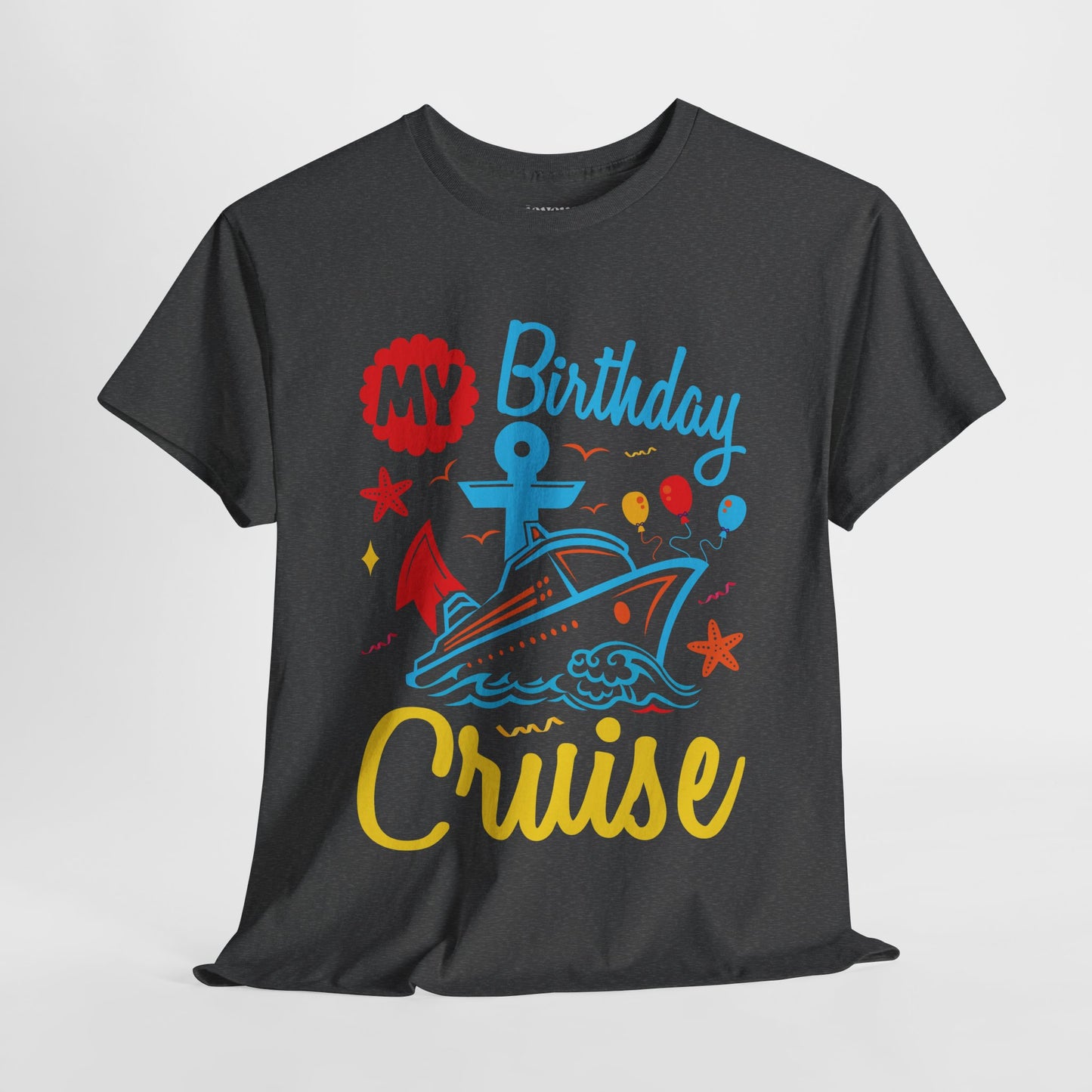 My Birthday Cruise Shirt - Family Cruise Vacation Heavy Cotton Tee