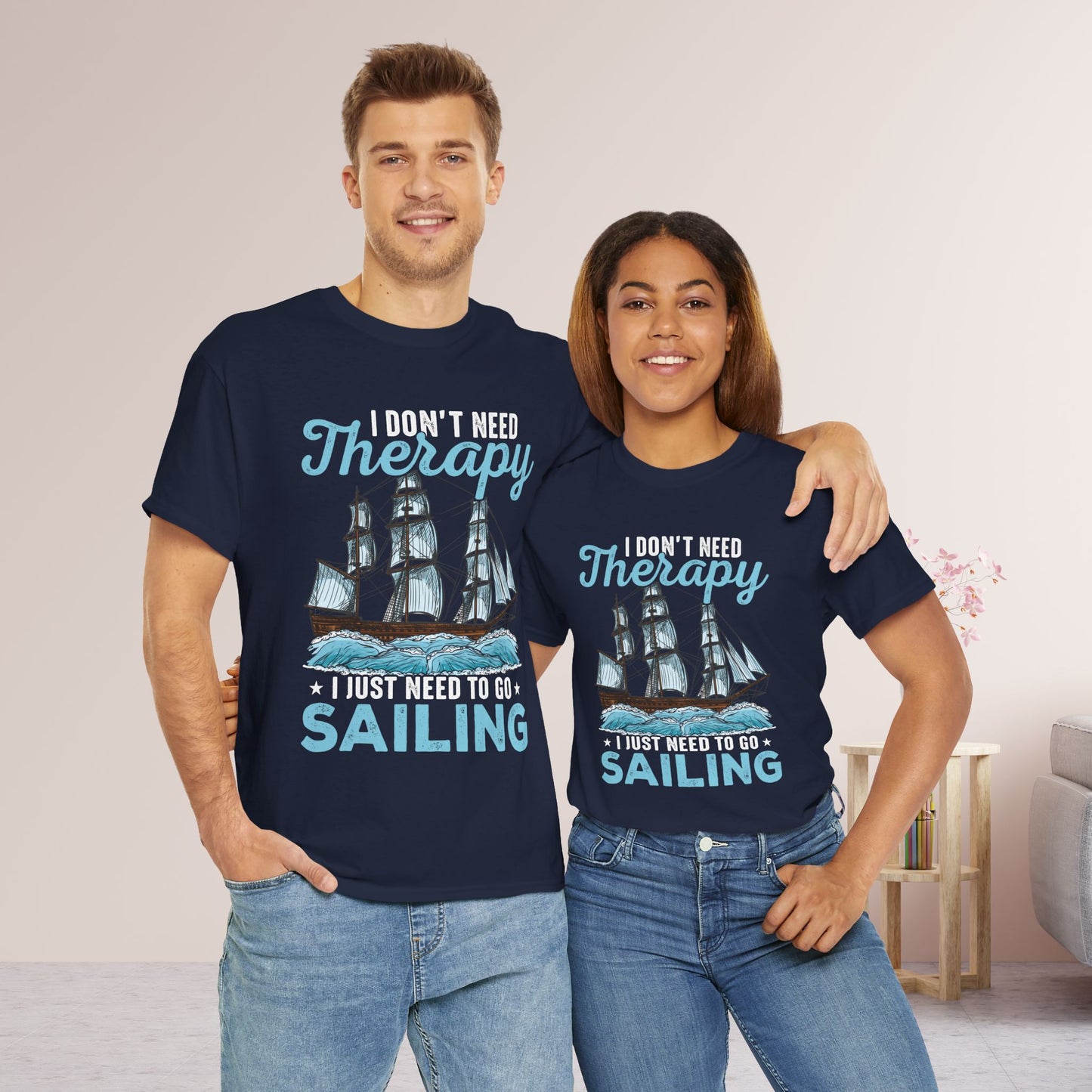 I Don't Need Therapy I Just Need to Go Sailing T-Shirt - Funny Sailing Heavy Cotton Tee