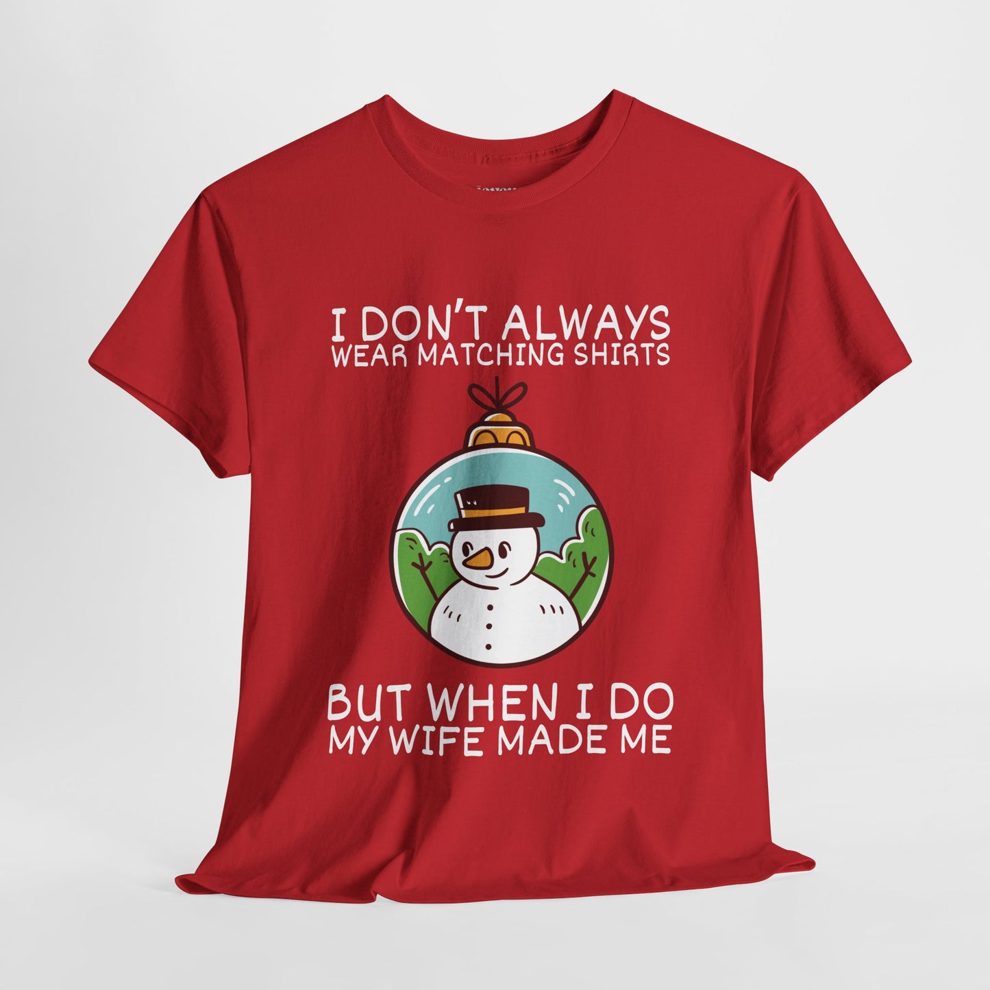 I Don't Always Wear Matching Shirts But When I Do My Wife Made Me Shirt - Funny Christmas Ornament Heavy Cotton Tee