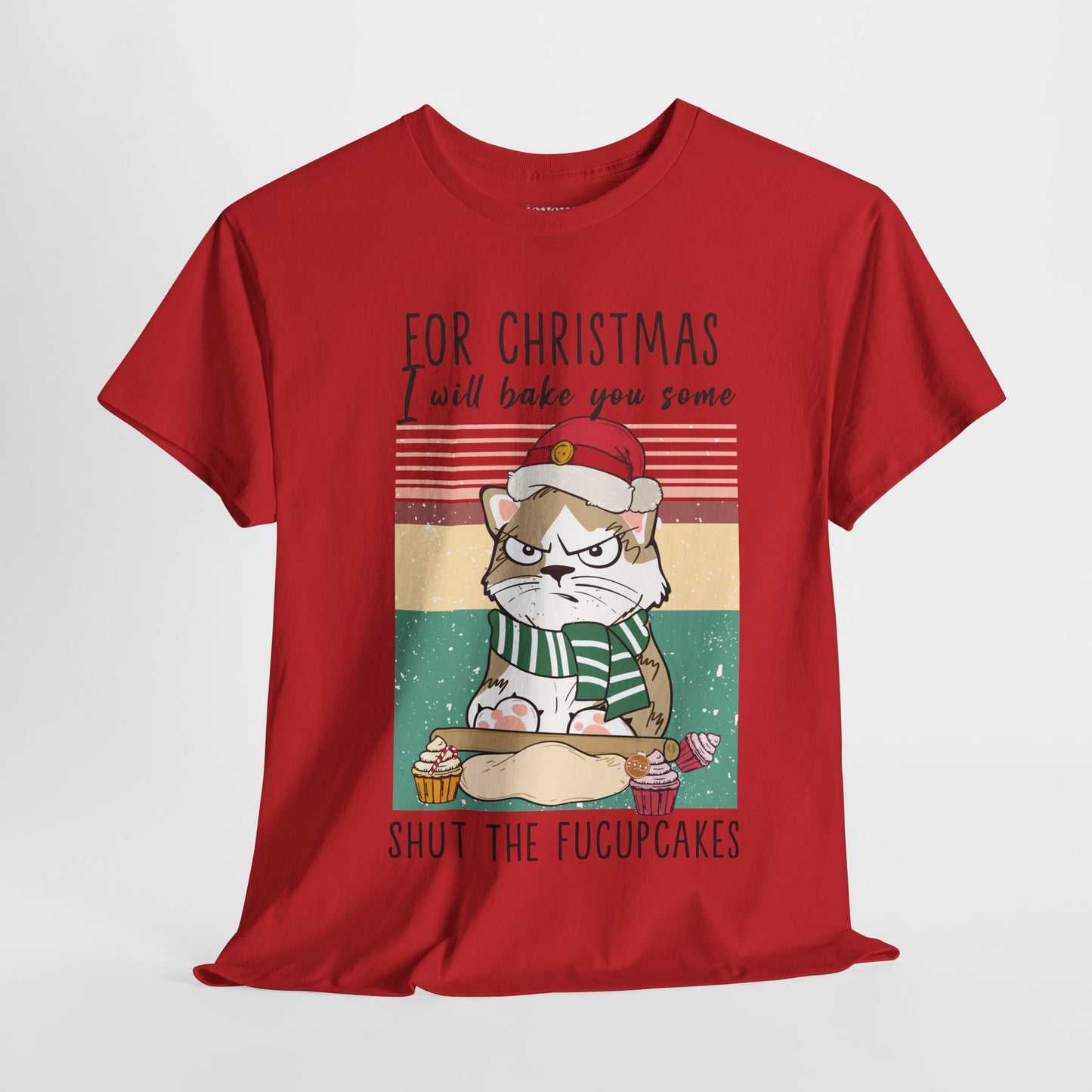 For Christmas I Will Bake You Some Shut The Fucupcakes Funny Cat Christmas Heavy Cotton Tee - Cat Lovers Christmas Gift