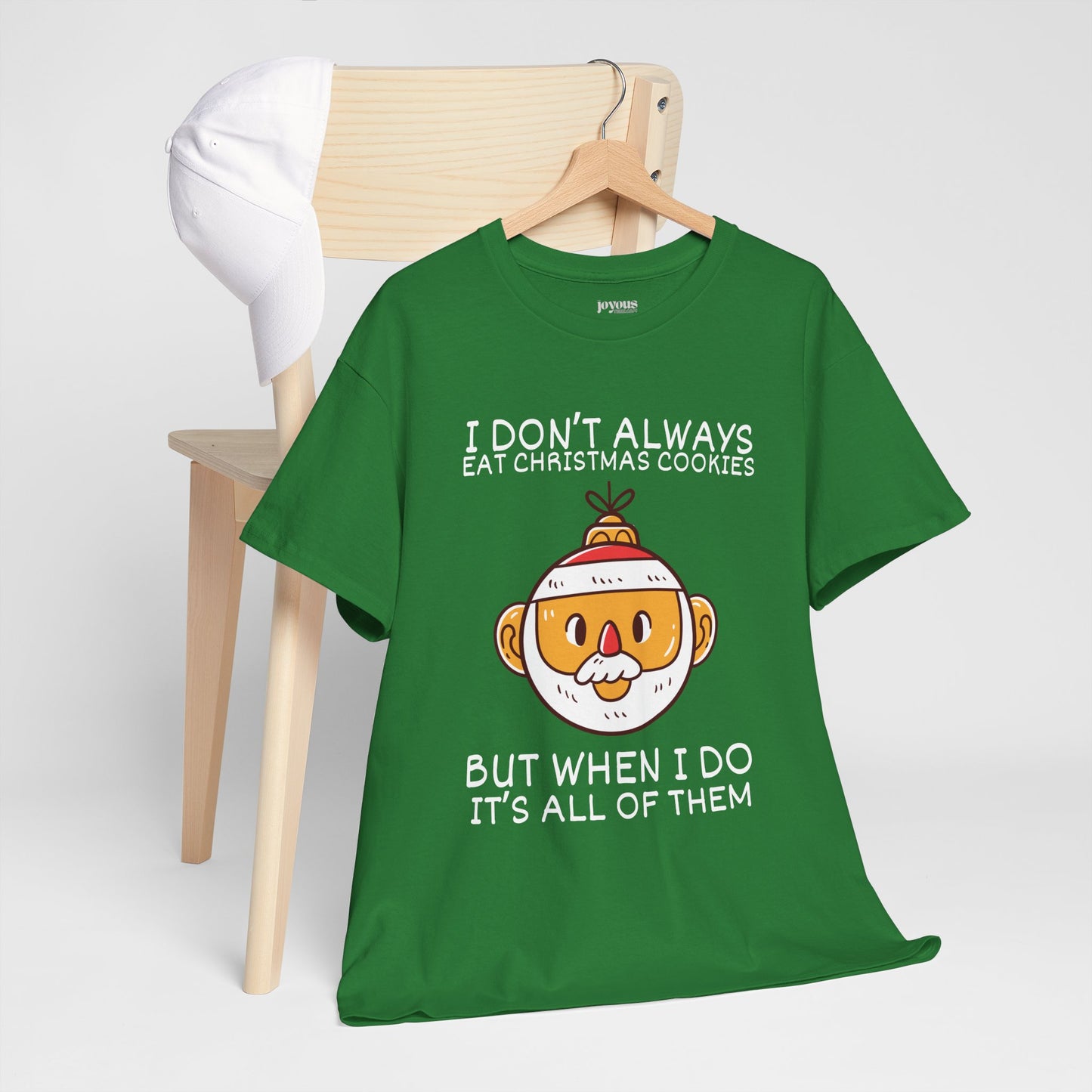 I Don't Always Eat Christmas Cookies But When I Do It's all of Them Shirt - Funny Christmas Ornament Heavy Cotton Tee