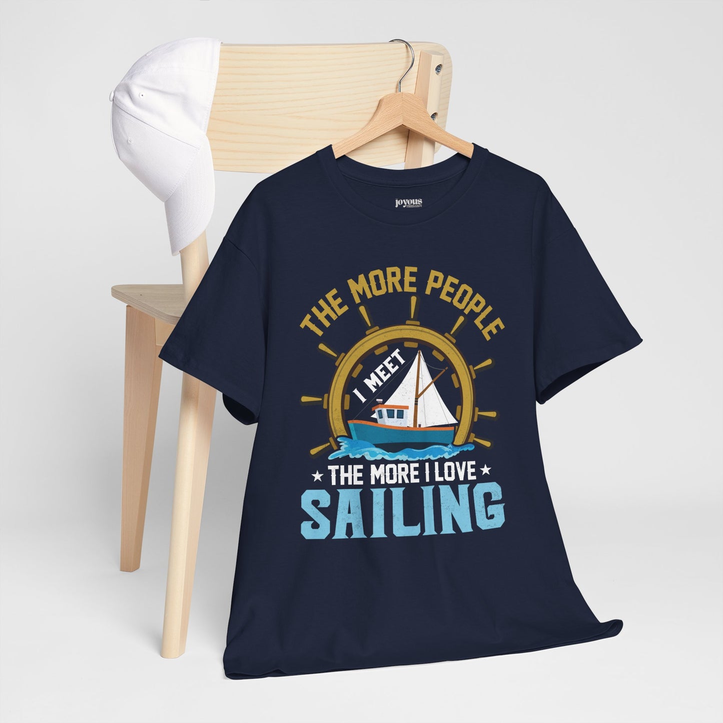 The More People I Meet Sailing T-Shirt - Funny Sailing Heavy Cotton Tee