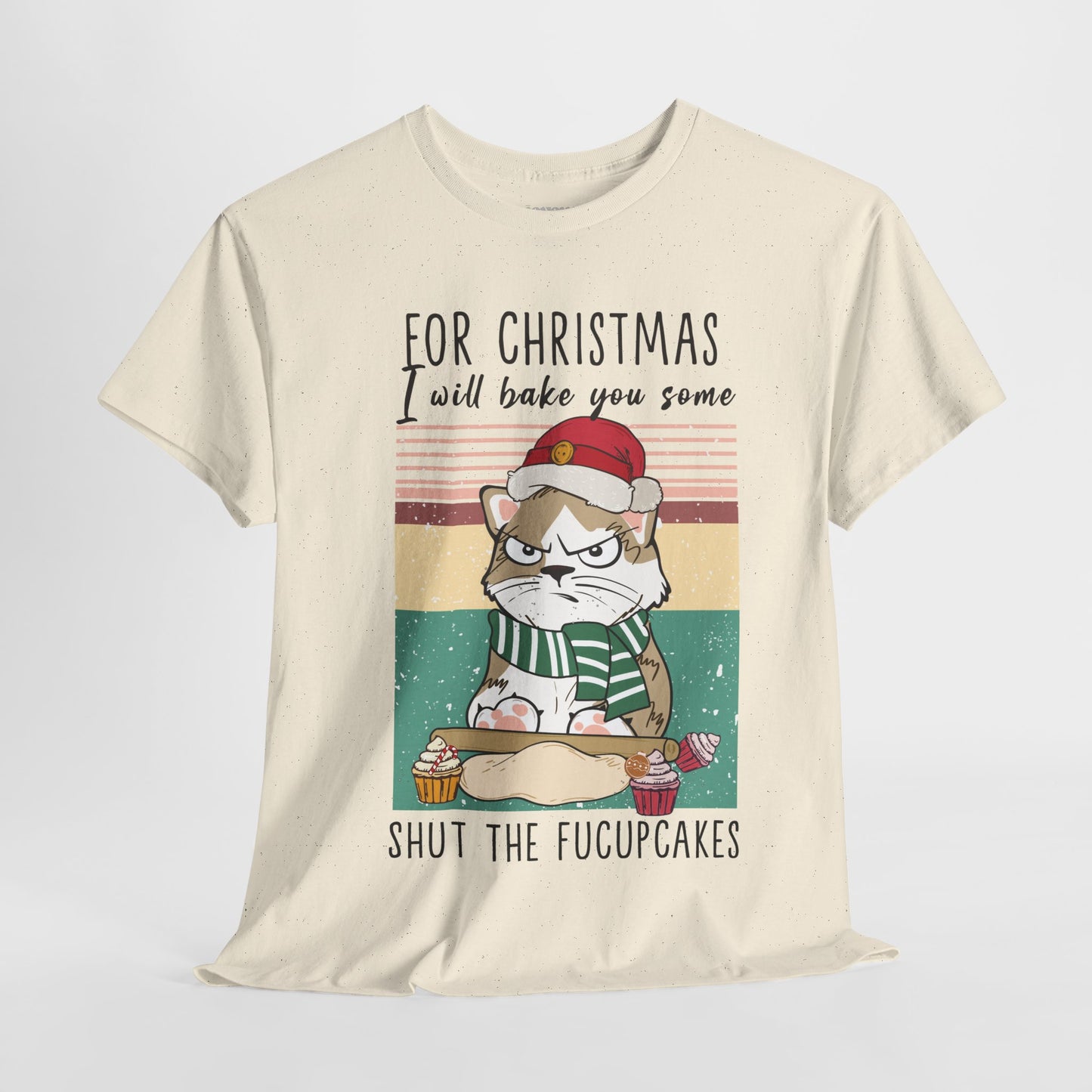 For Christmas I Will Bake You Some Shut The Fucupcakes Funny Cat Christmas Heavy Cotton Tee - Cat Lovers Christmas Gift