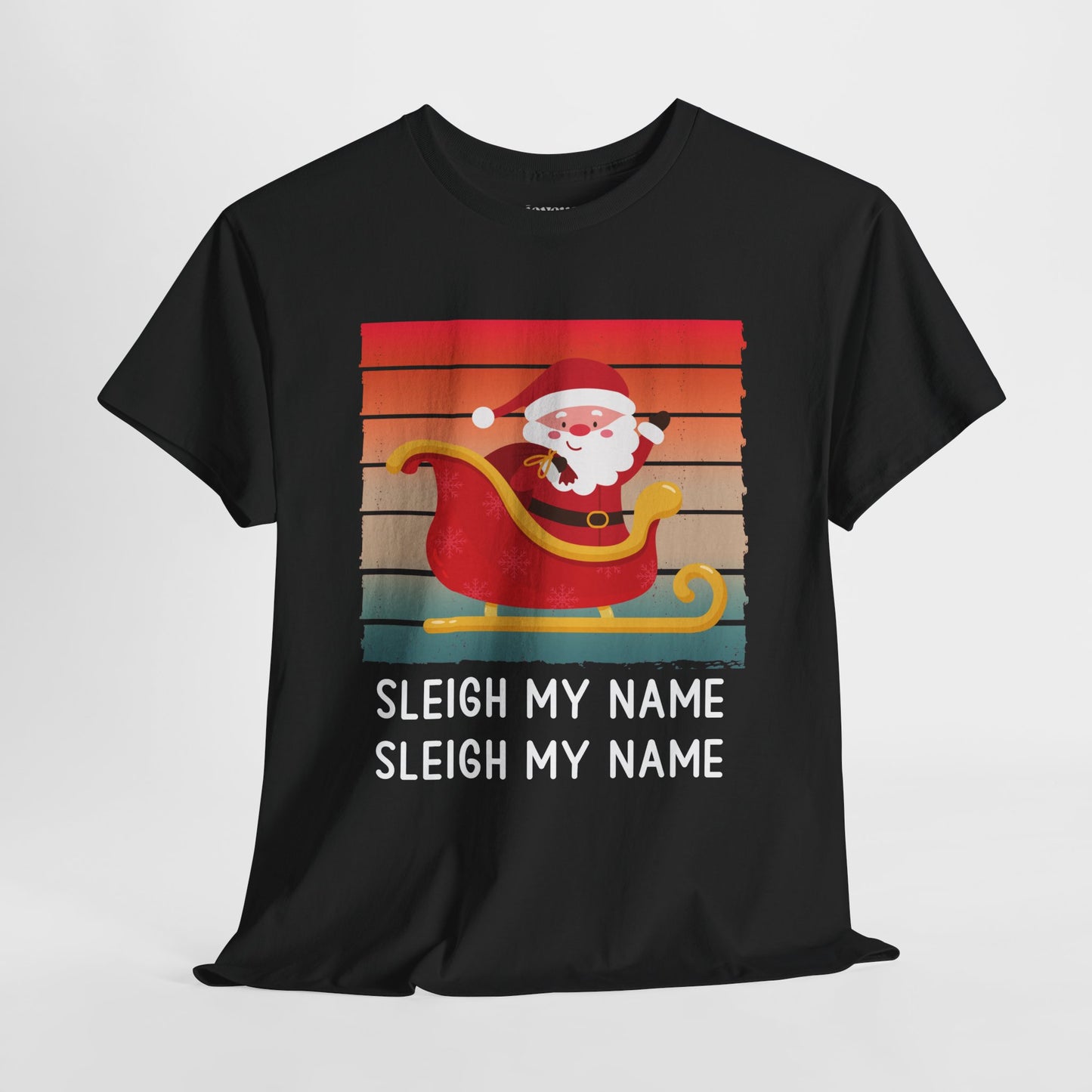 Sleigh My Name Funny Christmas Shirt - Matching Family Christmas Heavy Cotton Tee