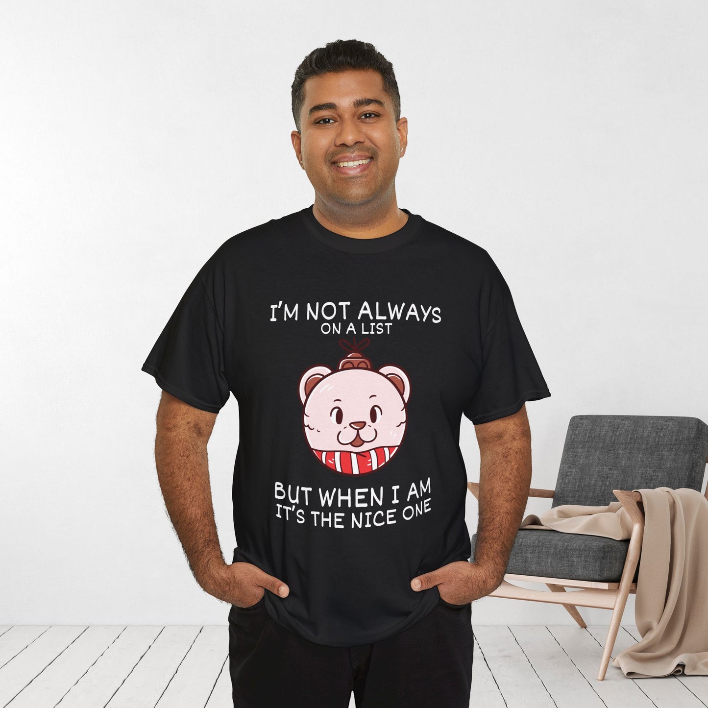 I'm Not Always On a List But When I Am It's The Nice One Shirt - Funny Christmas Ornament Heavy Cotton Tee