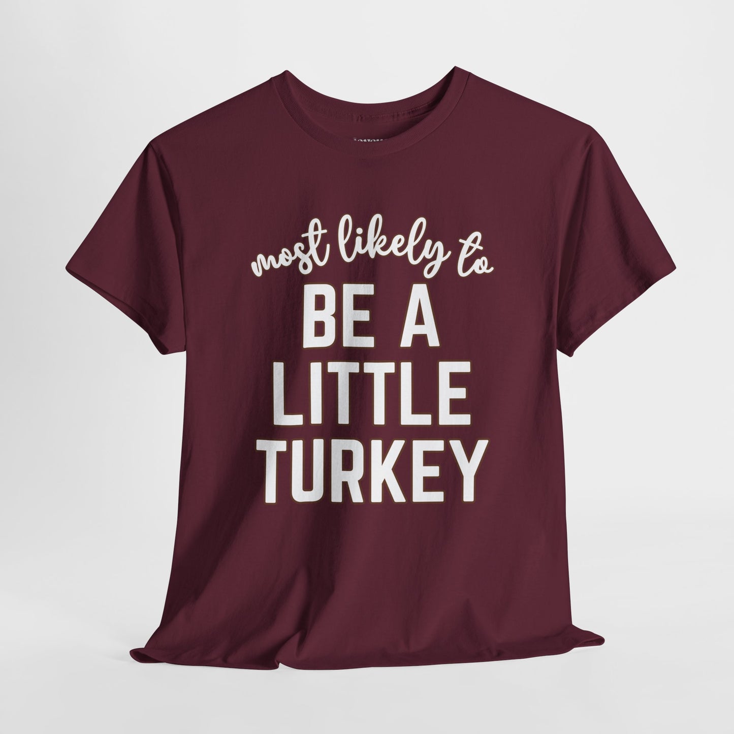 Funny Thanksgiving Shirt - Most Likely To Be a Little Turkey Heavy Cotton Tee