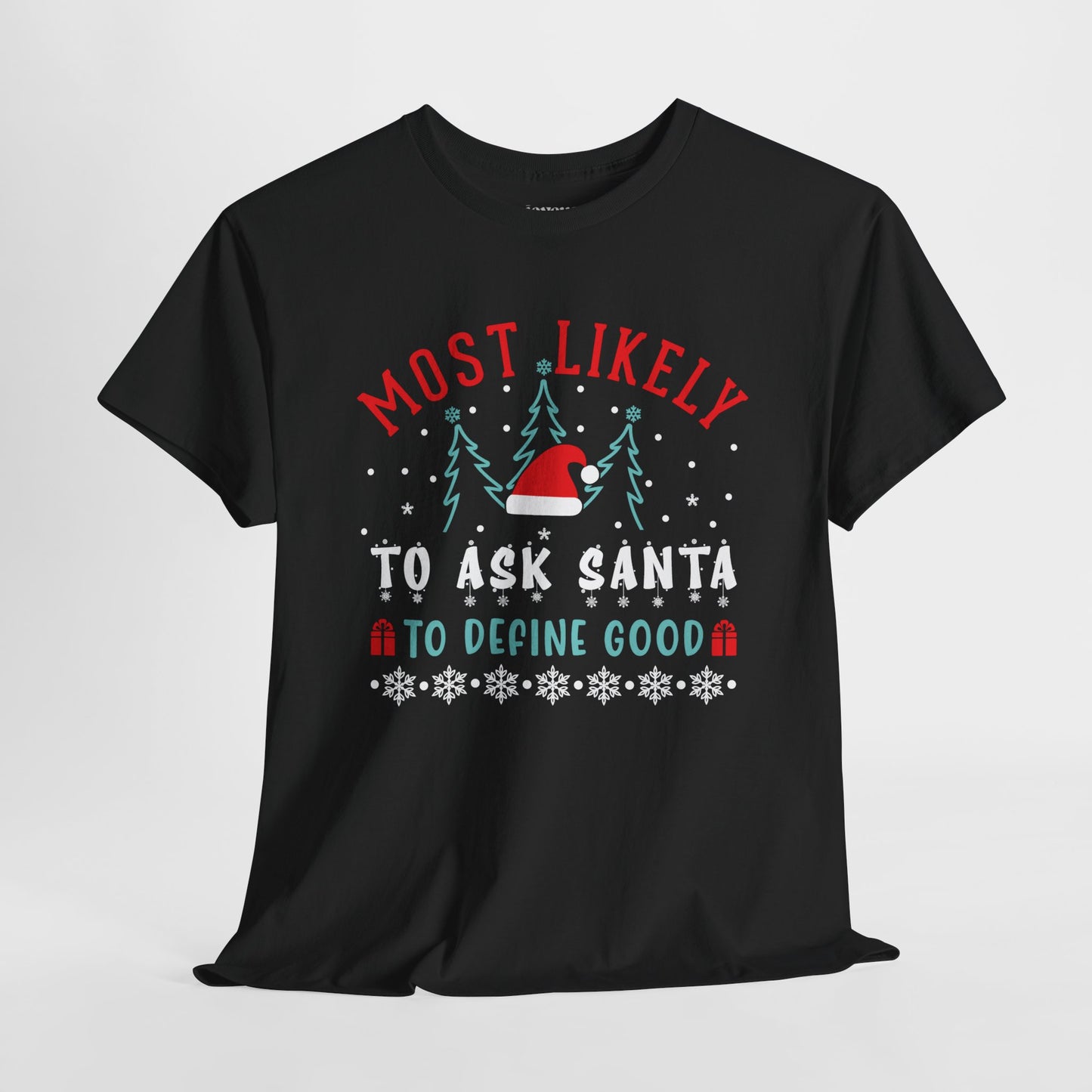 Most Likely To Ask Santa to Define Good Funny Christmas Shirt - Matching Family Christmas Heavy Cotton Tee