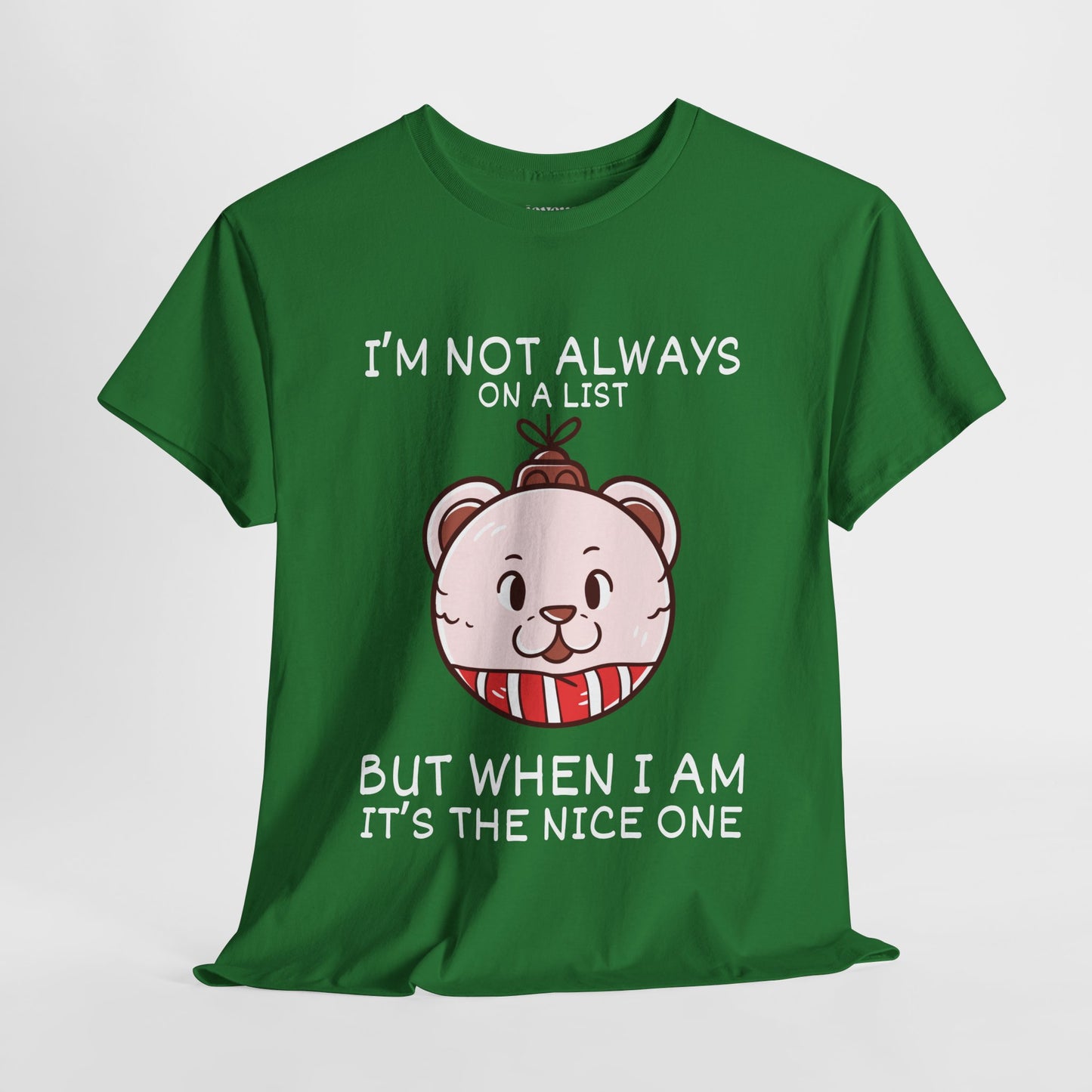 I'm Not Always On a List But When I Am It's The Nice One Shirt - Funny Christmas Ornament Heavy Cotton Tee