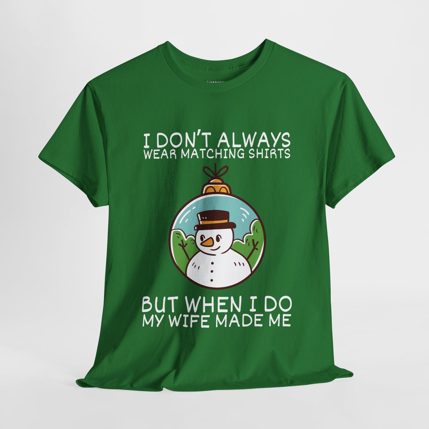 I Don't Always Wear Matching Shirts But When I Do My Wife Made Me Shirt - Funny Christmas Ornament Heavy Cotton Tee