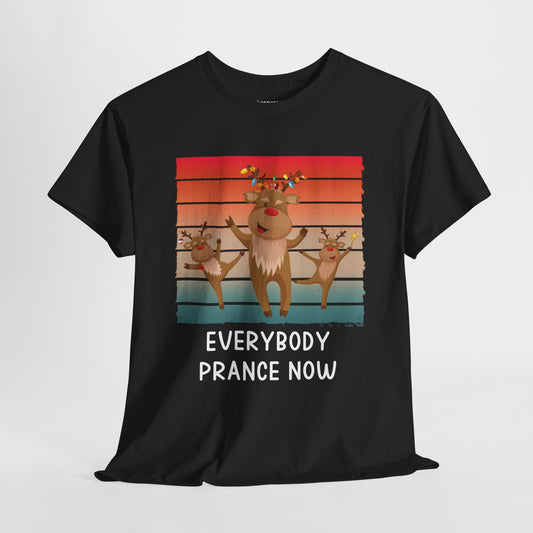 Everybody Prance Now Funny Christmas Shirt - Matching Family Christmas Heavy Cotton Tee