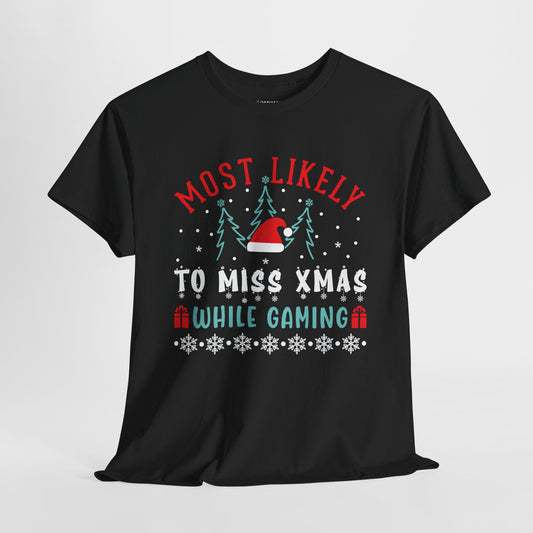 Most Likely To Miss Xmas While Gaming Funny Christmas Shirt - Matching Family Christmas Heavy Cotton Tee