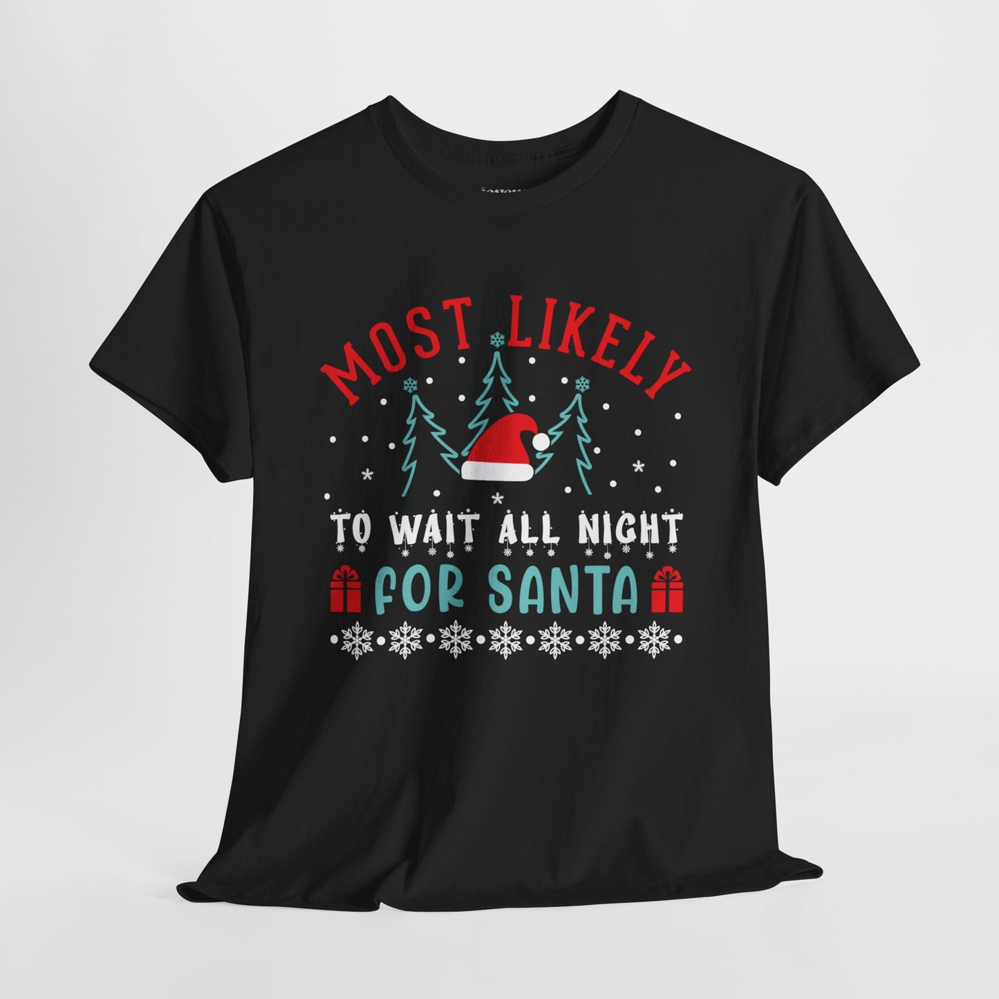 Most Likely To Wait All Night for Santa Funny Christmas Shirt - Matching Family Christmas Heavy Cotton Tee